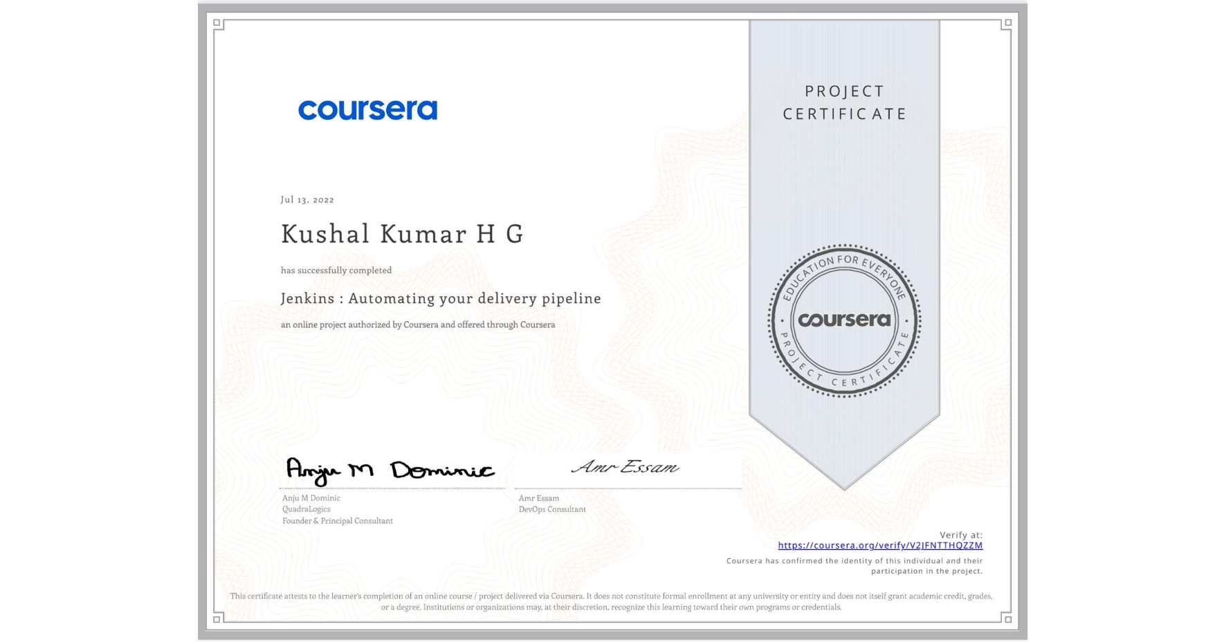 View certificate for Kushal Kumar H G, Jenkins : Automating your delivery pipeline, an online non-credit course authorized by Coursera and offered through Coursera