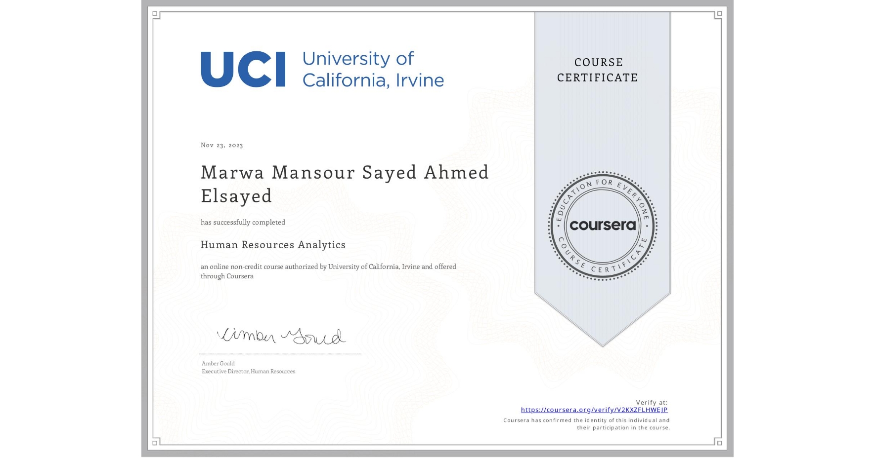 View certificate for Marwa Mansour Sayed Ahmed  Elsayed , Human Resources Analytics, an online non-credit course authorized by University of California, Irvine and offered through Coursera