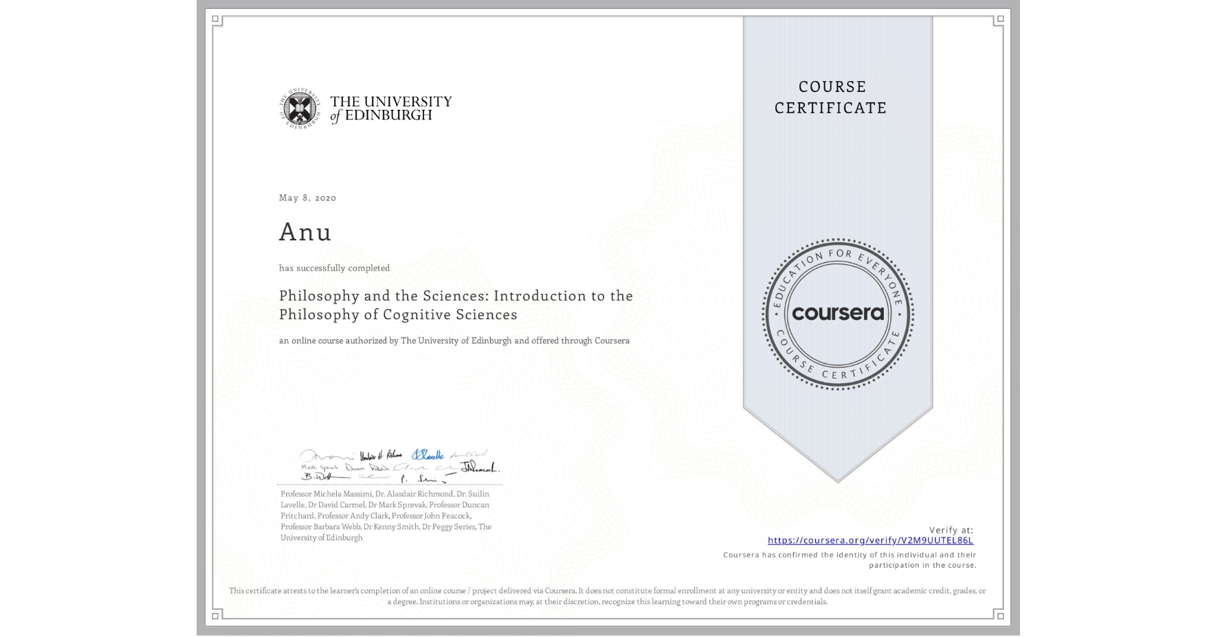 View certificate for Anu , Philosophy and the Sciences: Introduction to the Philosophy of Cognitive Sciences, an online non-credit course authorized by The University of Edinburgh and offered through Coursera