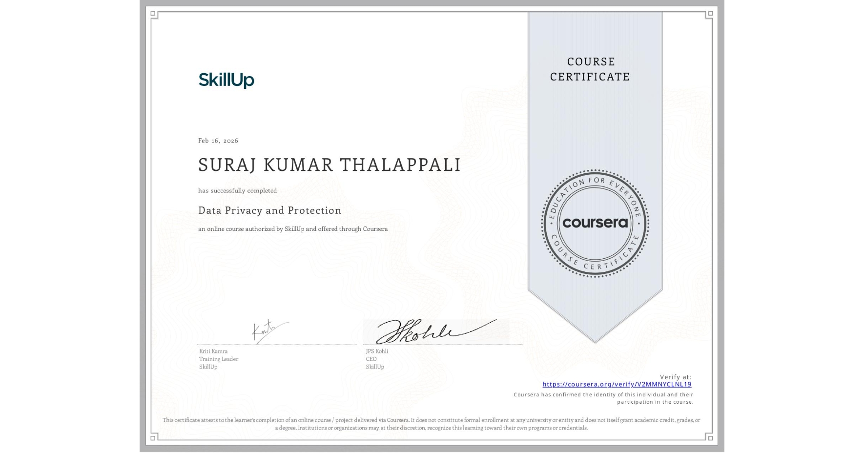 View certificate for SURAJ KUMAR  THALAPPALI, Data Privacy and Protection, an online non-credit course authorized by SkillUp and offered through Coursera