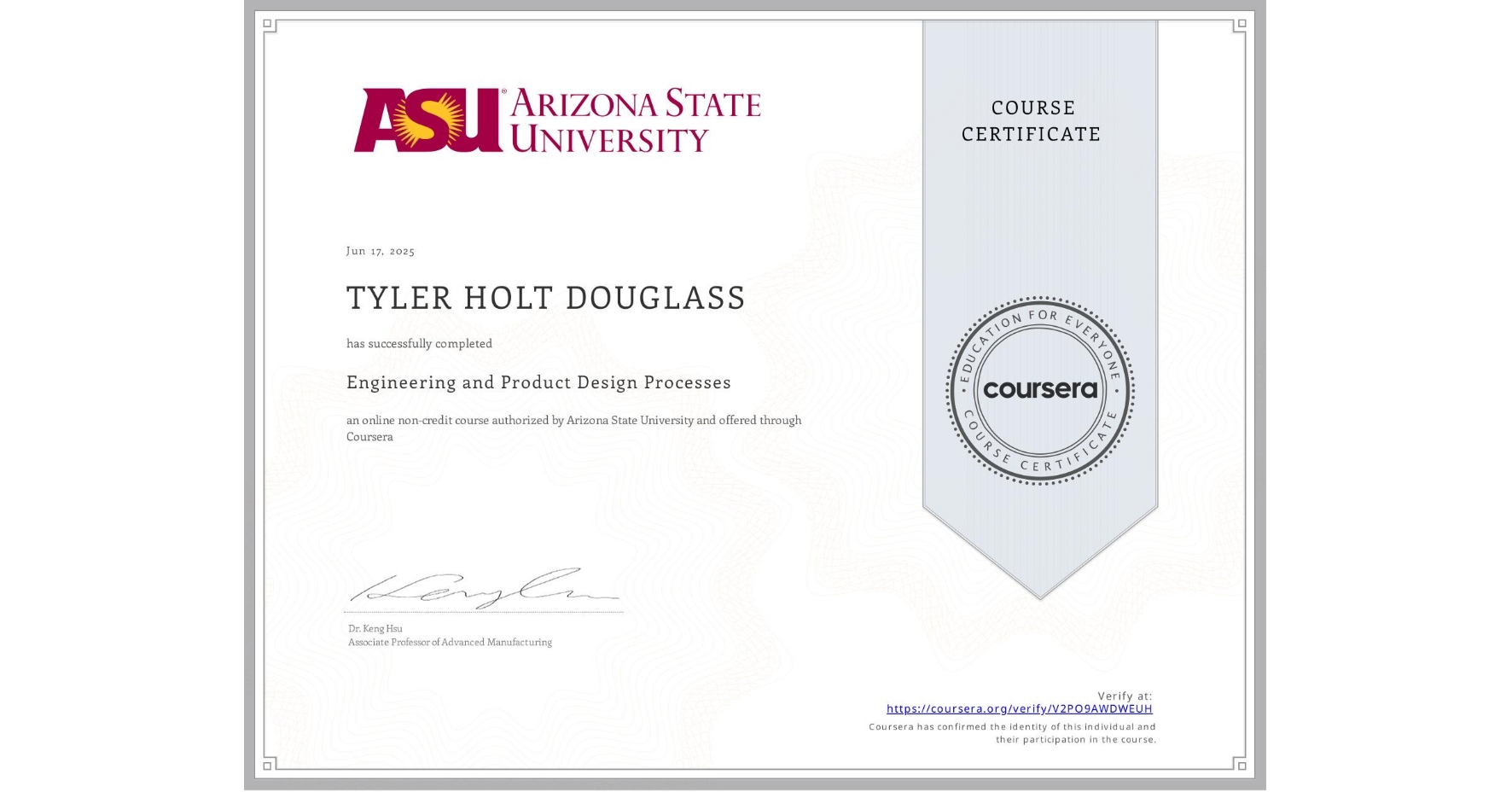 View certificate for TYLER HOLT  DOUGLASS, Engineering and Product Design Processes, an online non-credit course authorized by Arizona State University and offered through Coursera