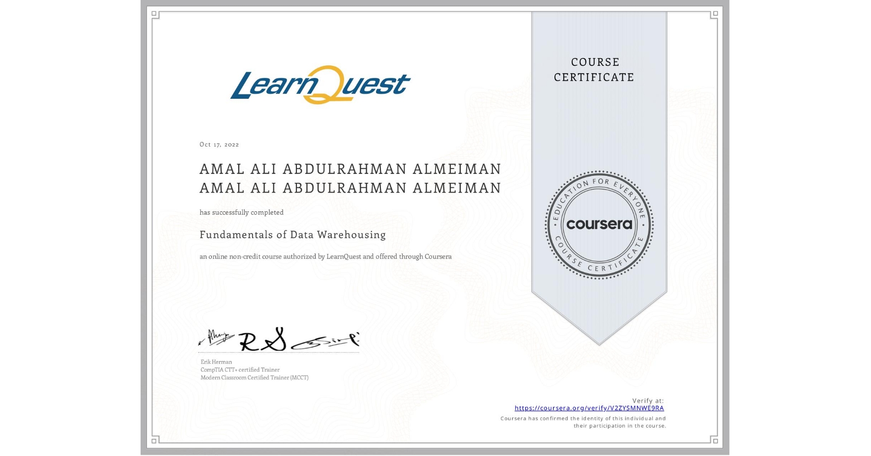 View certificate for AMAL ALI ABDULRAHMAN ALMEIMAN AMAL ALI ABDULRAHMAN ALMEIMAN, Fundamentals of Data Warehousing, an online non-credit course authorized by LearnQuest and offered through Coursera