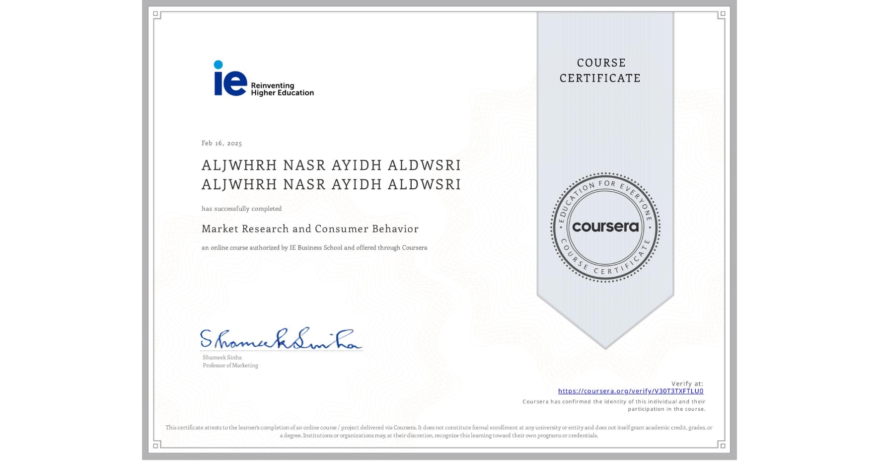View certificate for ALJWHRH NASR AYIDH ALDWSRI ALJWHRH NASR AYIDH ALDWSRI, Market Research and Consumer Behavior, an online non-credit course authorized by IE Business School and offered through Coursera
