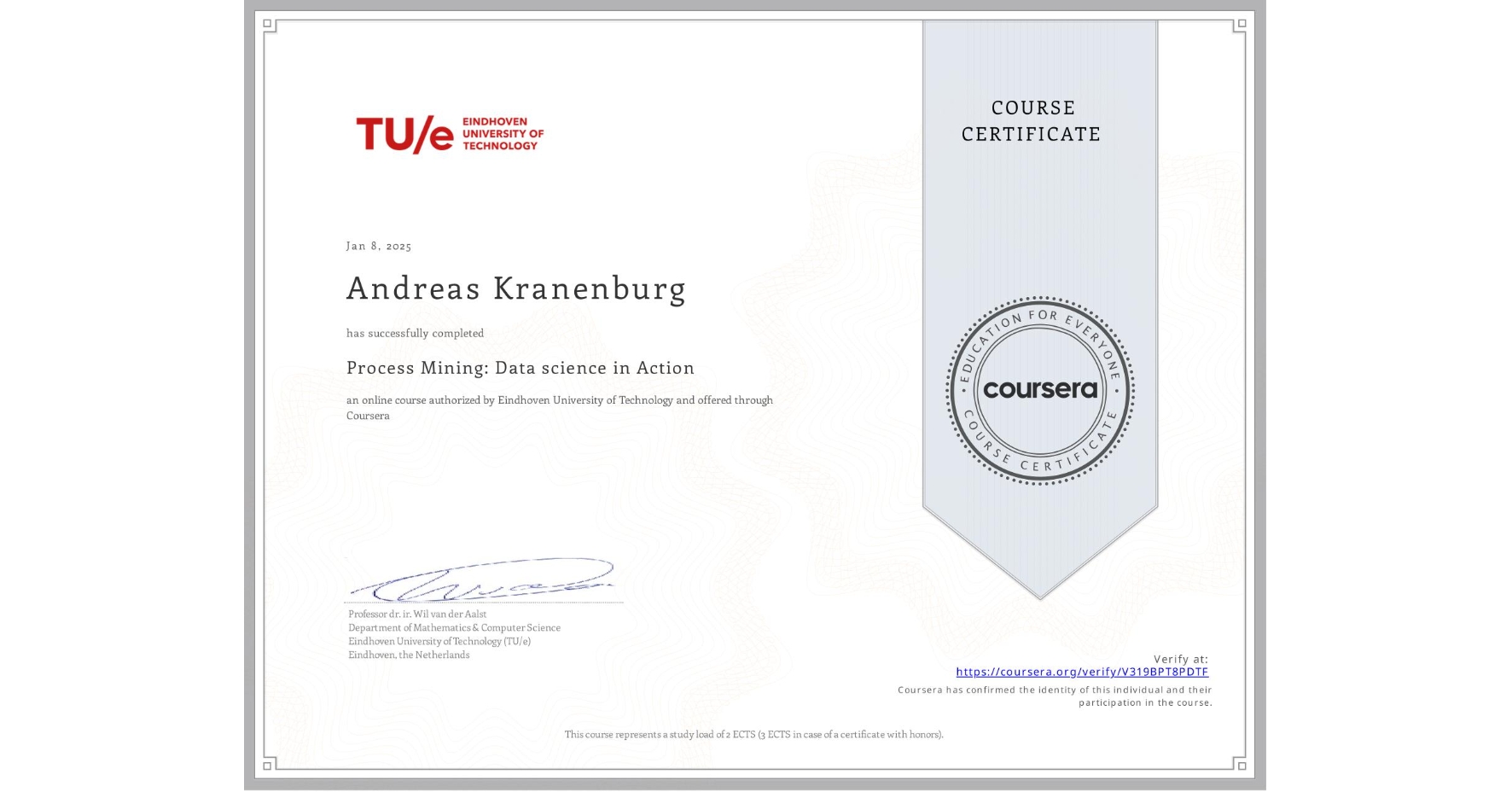 View certificate for Andreas Kranenburg, Process Mining: Data science in Action, an online non-credit course authorized by Eindhoven University of Technology and offered through Coursera