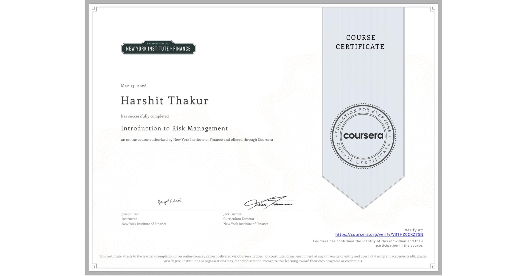 View certificate for Harshit Thakur, Introduction to Risk Management, an online non-credit course authorized by New York Institute of Finance and offered through Coursera