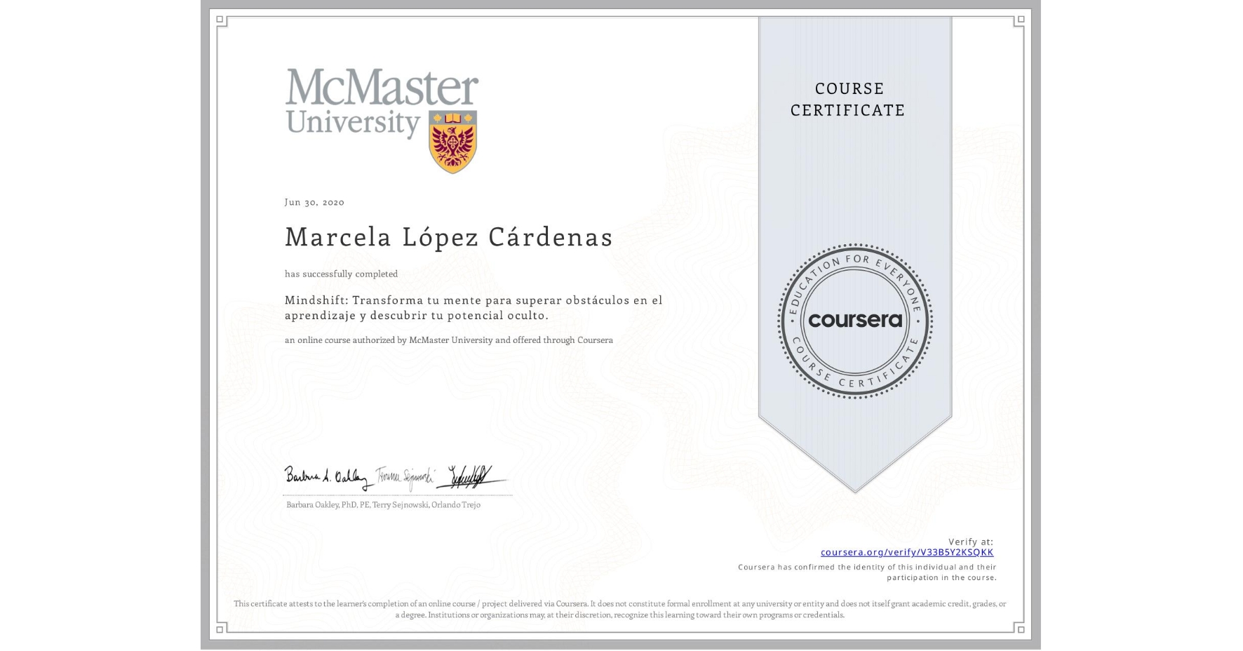 View certificate for Marcela López Cárdenas, Mindshift: Transforma tu mente para superar obstáculos en el aprendizaje y descubrir tu potencial oculto., an online non-credit course authorized by McMaster University and offered through Coursera
