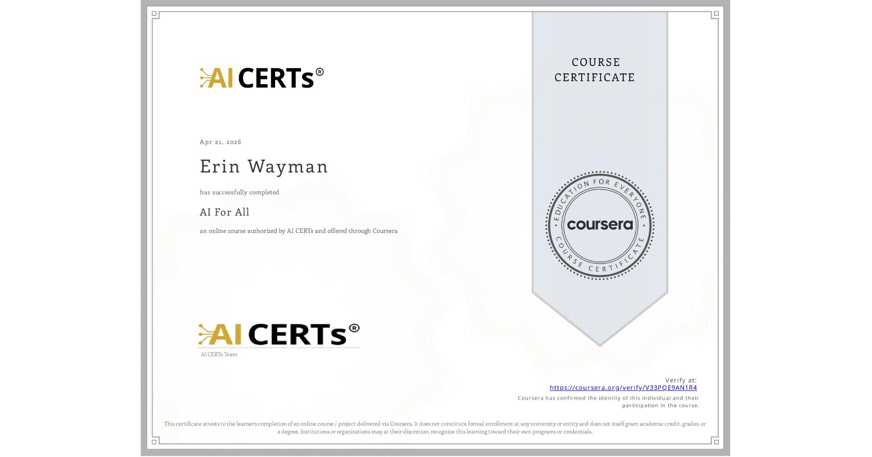 View certificate for Erin Wayman, AI For All, an online non-credit course authorized by AI CERTs and offered through Coursera