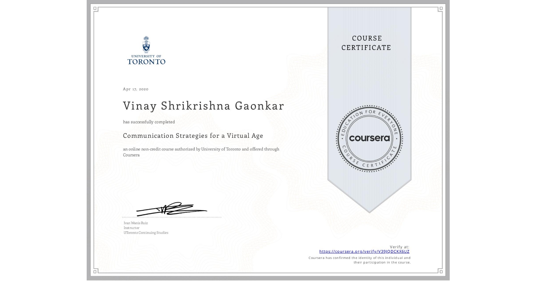 View certificate for Vinay Shrikrishna Gaonkar, Communication Strategies for a Virtual Age, an online non-credit course authorized by University of Toronto and offered through Coursera