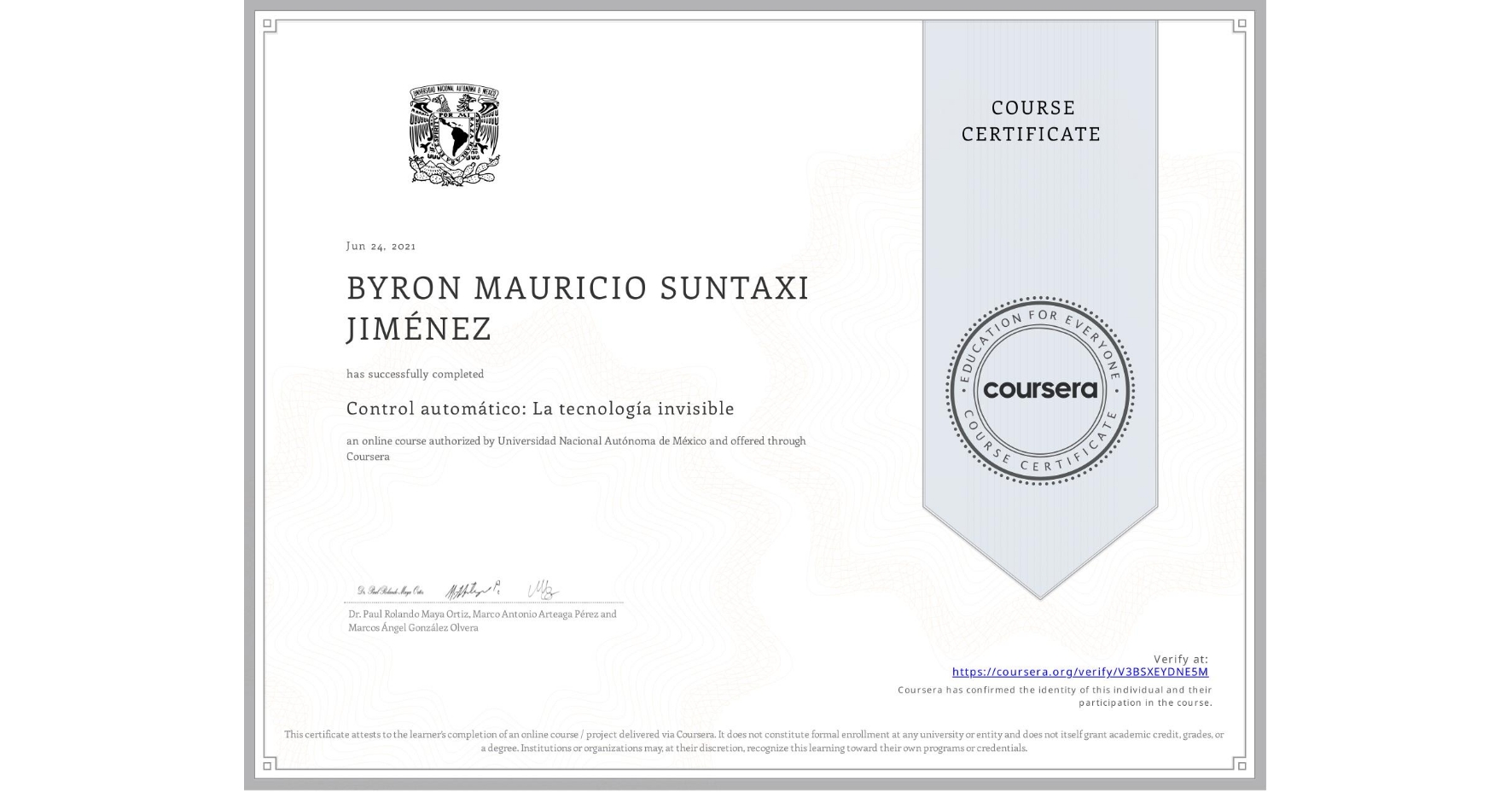 View certificate for BYRON MAURICIO SUNTAXI JIMÉNEZ, Control automático: La tecnología invisible , an online non-credit course authorized by Universidad Nacional Autónoma de México and offered through Coursera