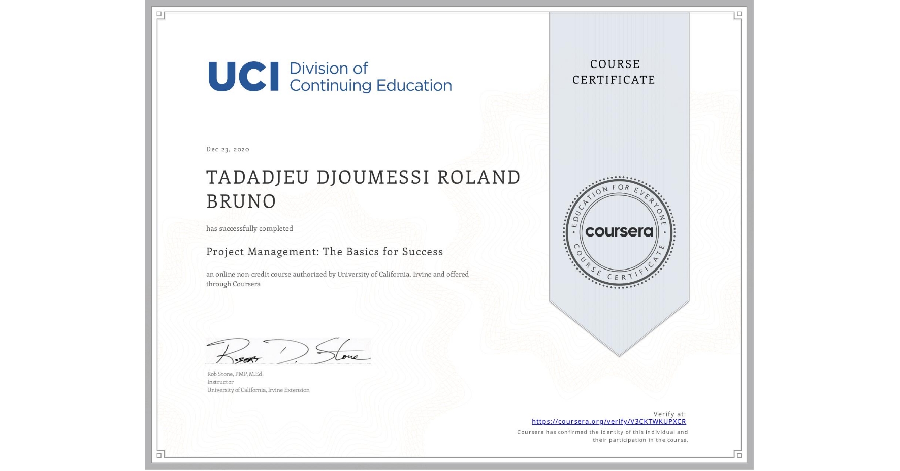 View certificate for TADADJEU DJOUMESSI ROLAND BRUNO, Project Management: The Basics for Success, an online non-credit course authorized by University of California, Irvine and offered through Coursera