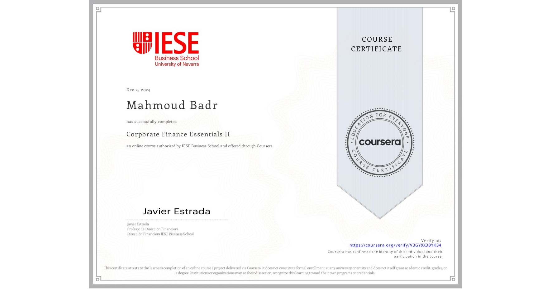 View certificate for Mahmoud Badr, Corporate Finance Essentials II, an online non-credit course authorized by IESE Business School and offered through Coursera