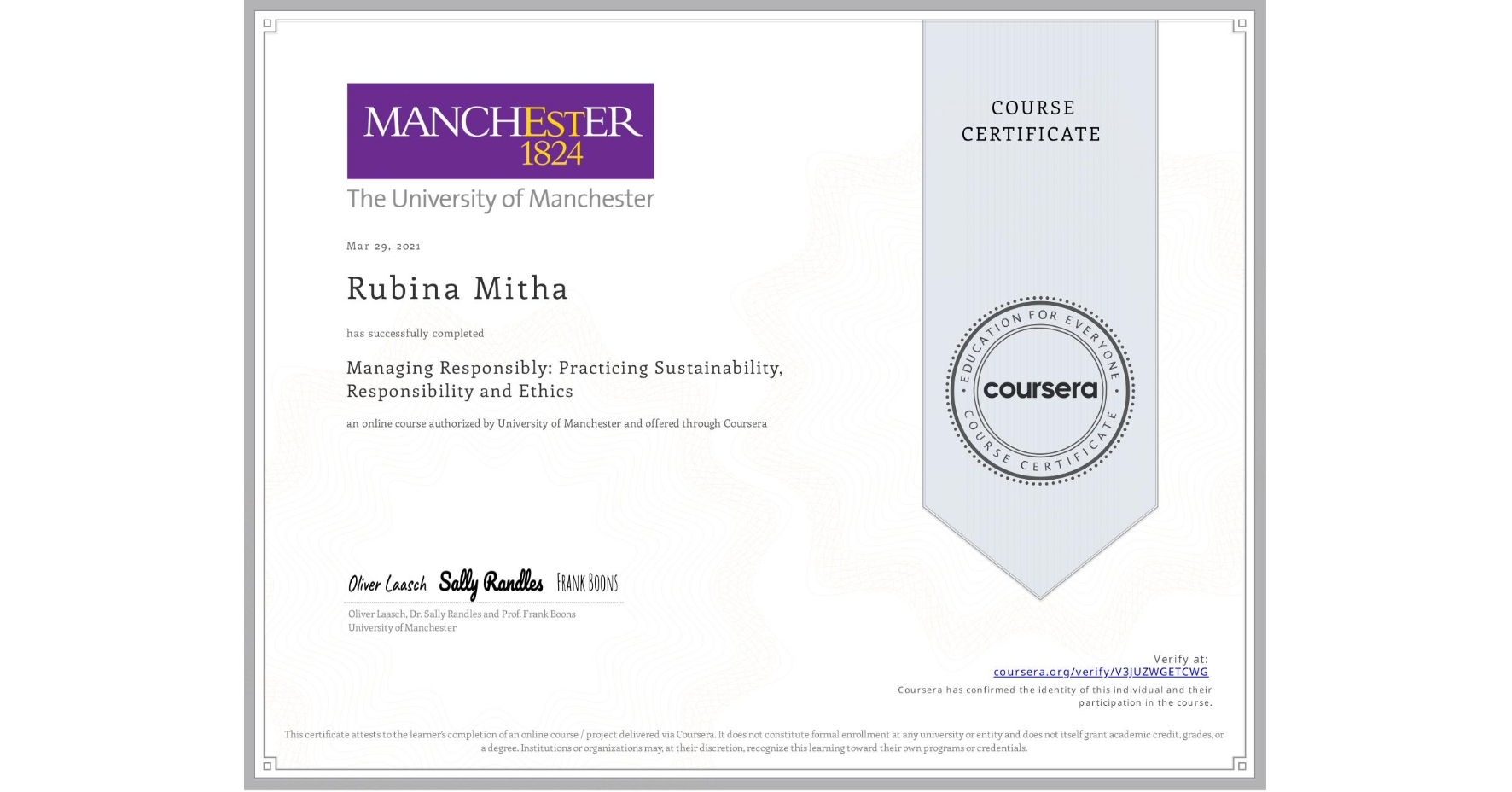 View certificate for Rubina Mitha, Managing Responsibly: Practicing Sustainability, Responsibility and Ethics, an online non-credit course authorized by University of Manchester    and offered through Coursera