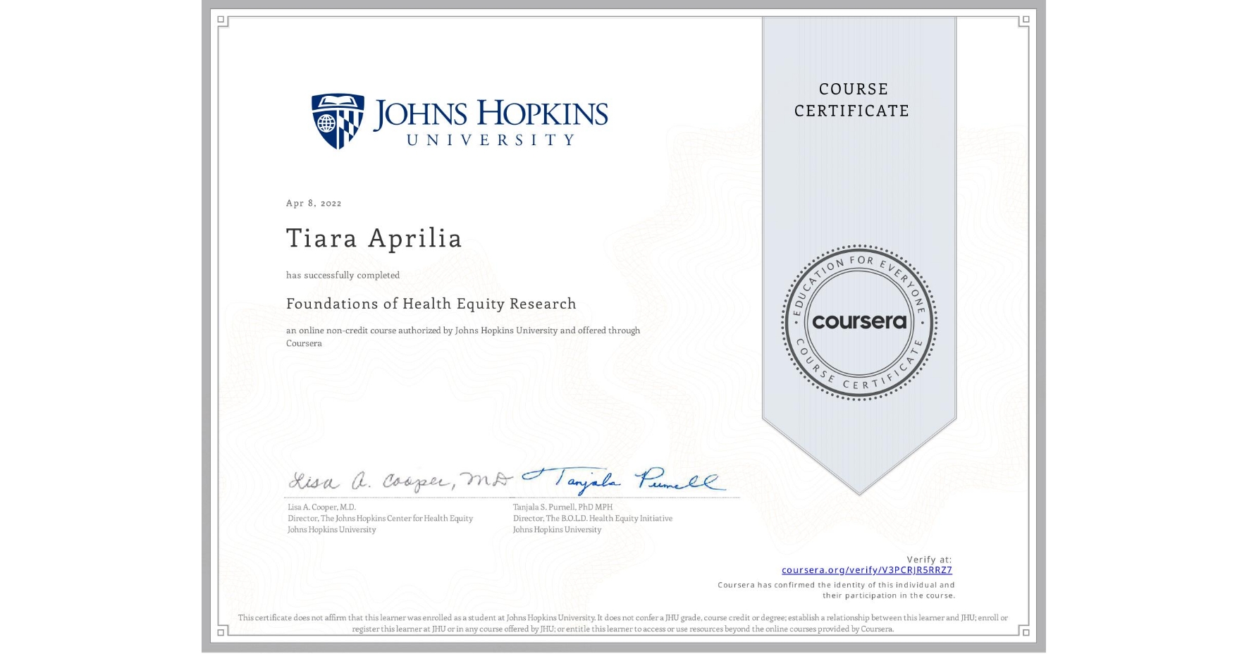 View certificate for Tiara Aprilia, Foundations of Health Equity Research, an online non-credit course authorized by Johns Hopkins University and offered through Coursera