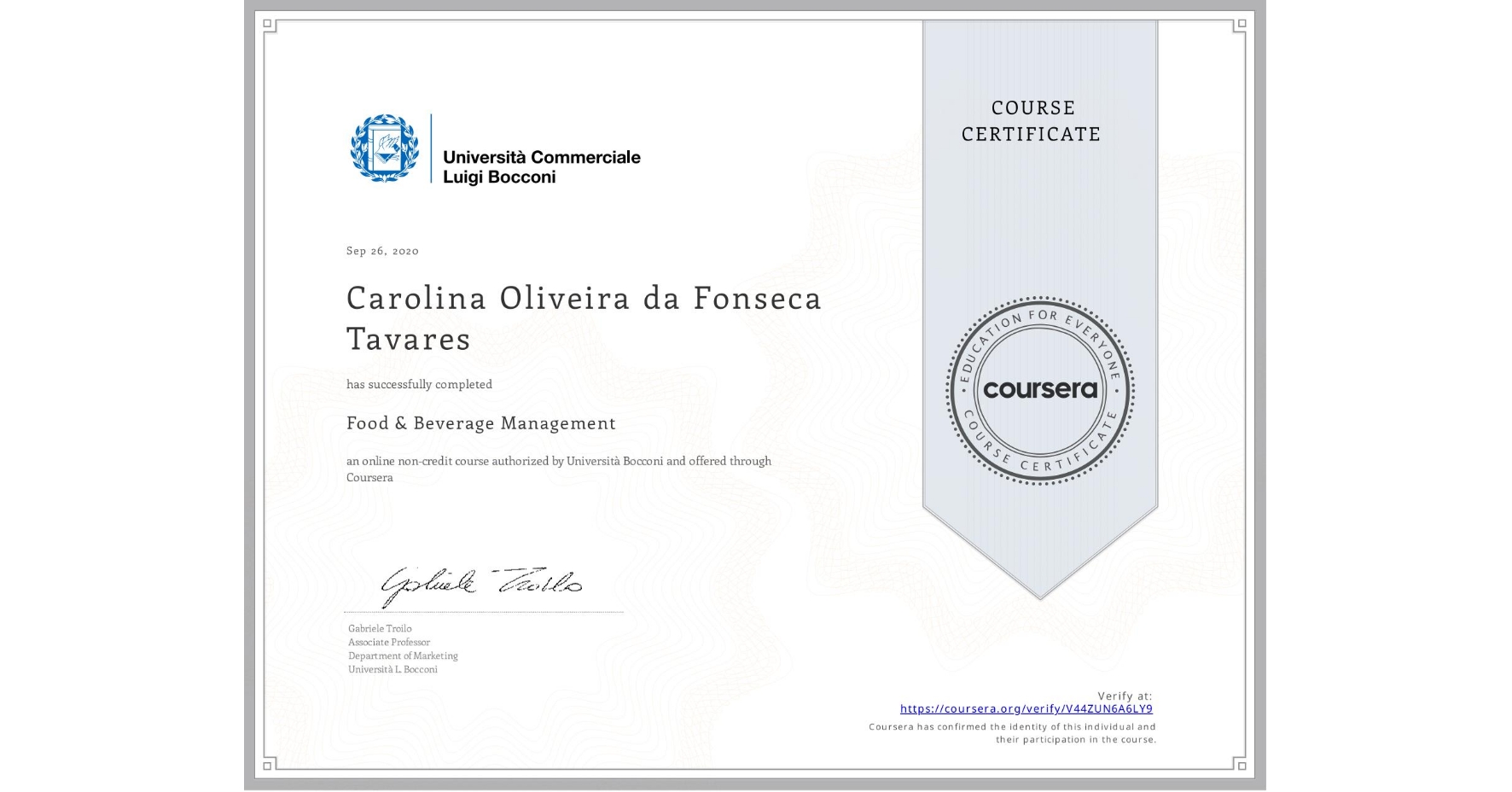 View certificate for Carolina Oliveira da Fonseca Tavares, Food & Beverage Management, an online non-credit course authorized by Università Bocconi and offered through Coursera