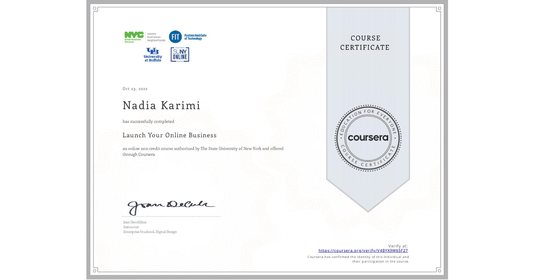 View certificate for Nadia Karimi, Launch Your Online Business, an online non-credit course authorized by The State University of New York and offered through Coursera