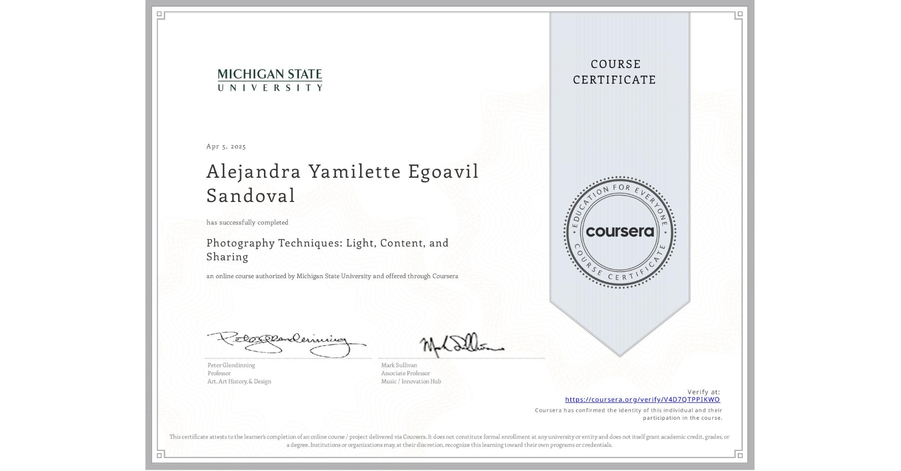 View certificate for Alejandra Yamilette Egoavil Sandoval, Photography Techniques: Light, Content, and Sharing, an online non-credit course authorized by Michigan State University and offered through Coursera