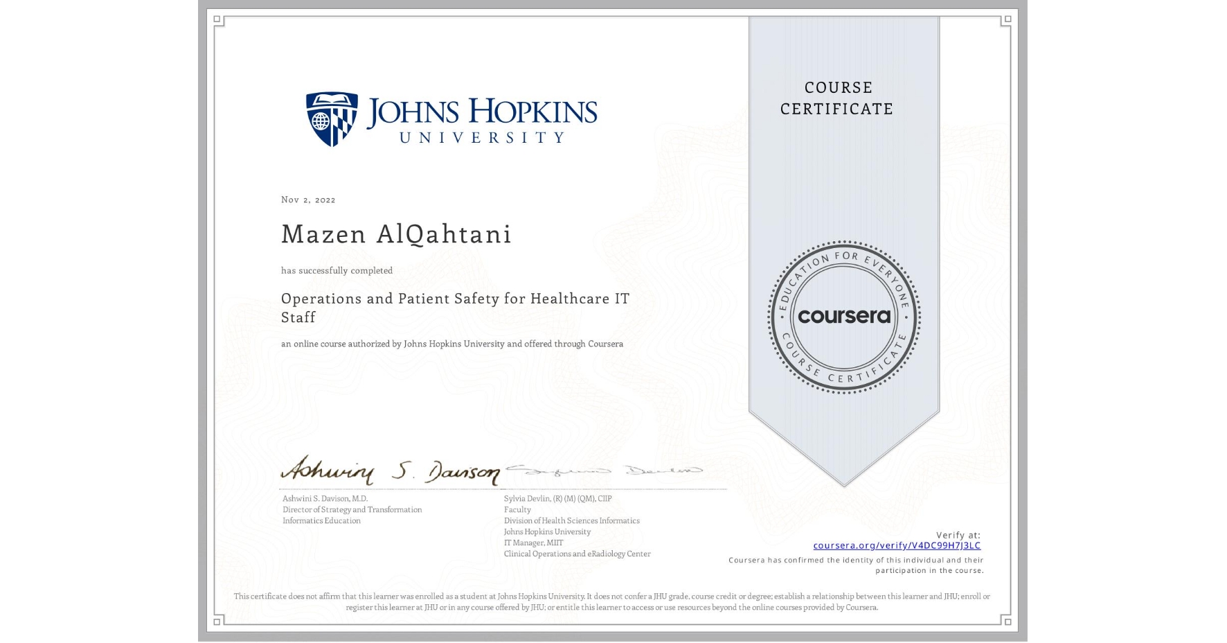 View certificate for Mazen AlQahtani, Operations and Patient Safety for Healthcare IT Staff, an online non-credit course authorized by Johns Hopkins University and offered through Coursera