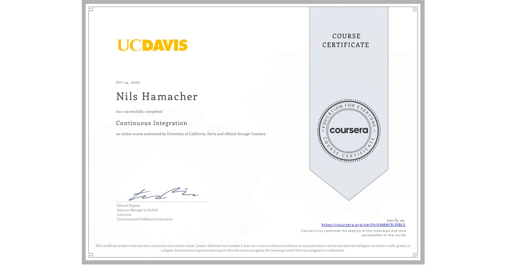 View certificate for Nils Hamacher, Continuous Integration, an online non-credit course authorized by University of California, Davis and offered through Coursera