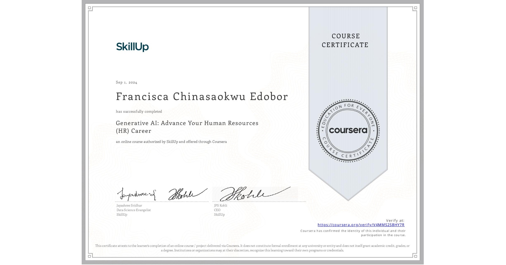 View certificate for Francisca Chinasaokwu Edobor , Generative AI: Advance Your Human Resources (HR) Career, an online non-credit course authorized by SkillUp and offered through Coursera