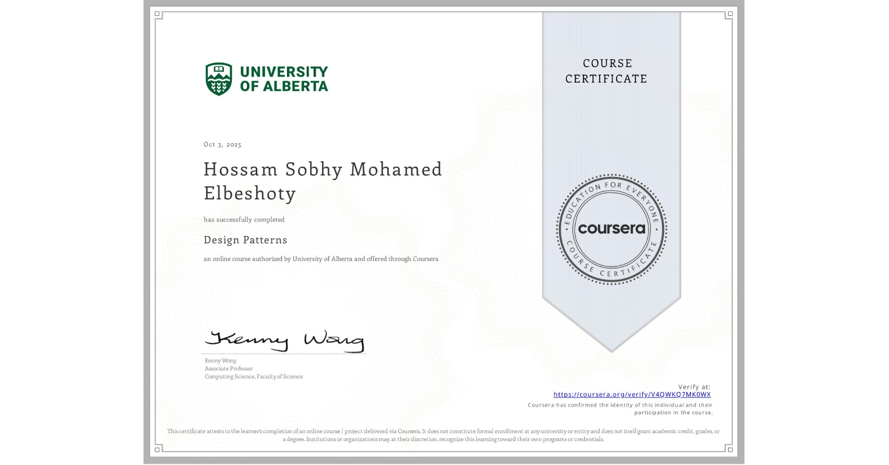 View certificate for Hossam Sobhy Mohamed Elbeshoty, Design Patterns, an online non-credit course authorized by University of Alberta and offered through Coursera