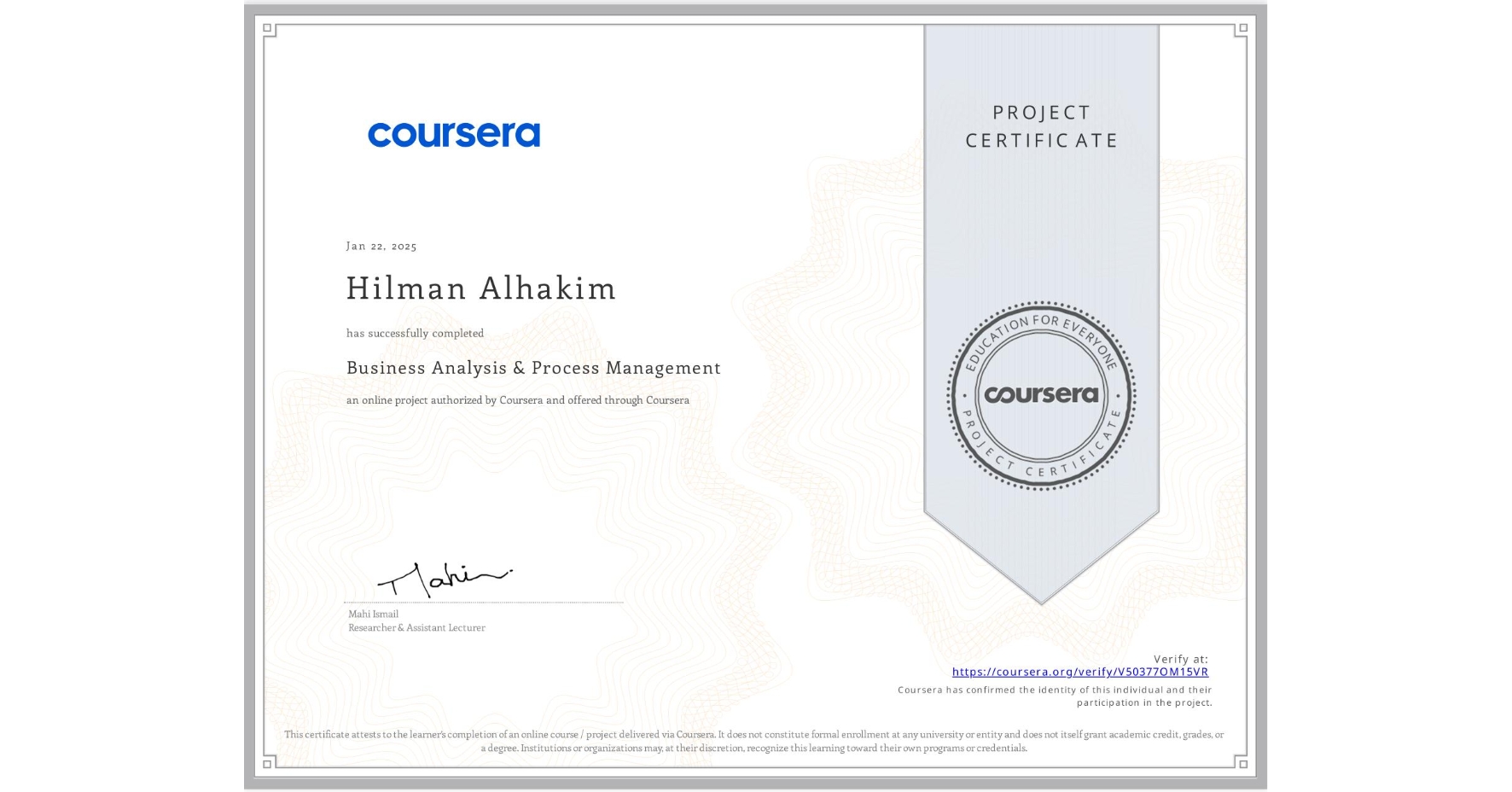 View certificate for Hilman Alhakim, Business Analysis & Process Management, an online non-credit course authorized by Coursera and offered through Coursera