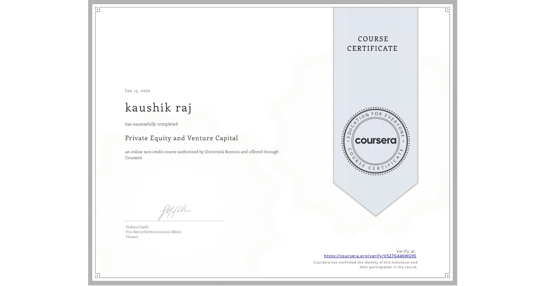 View certificate for kaushik raj, Private Equity and Venture Capital, an online non-credit course authorized by Università Bocconi and offered through Coursera