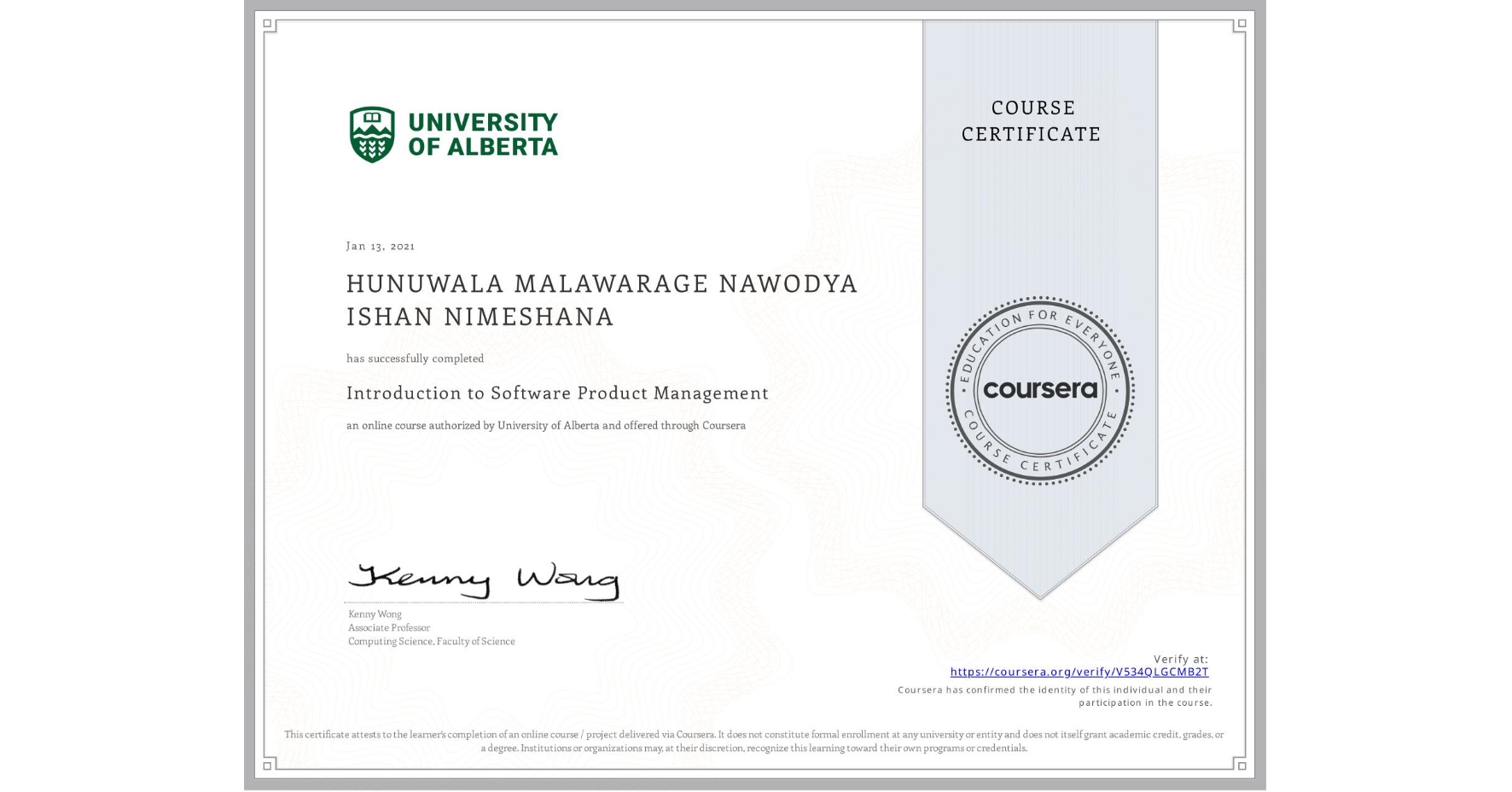 View certificate for HUNUWALA MALAWARAGE NAWODYA ISHAN NIMESHANA, Introduction to Software Product Management, an online non-credit course authorized by University of Alberta and offered through Coursera