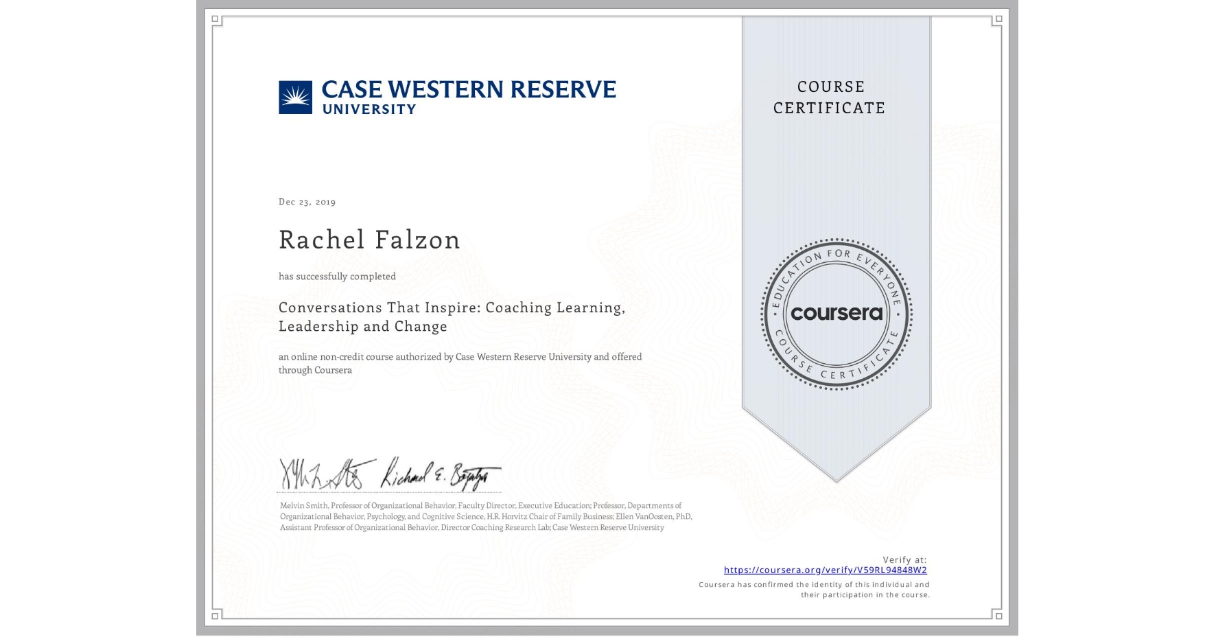 View certificate for Rachel Falzon, Conversations That Inspire: Coaching Learning, Leadership and Change, an online non-credit course authorized by Case Western Reserve University and offered through Coursera