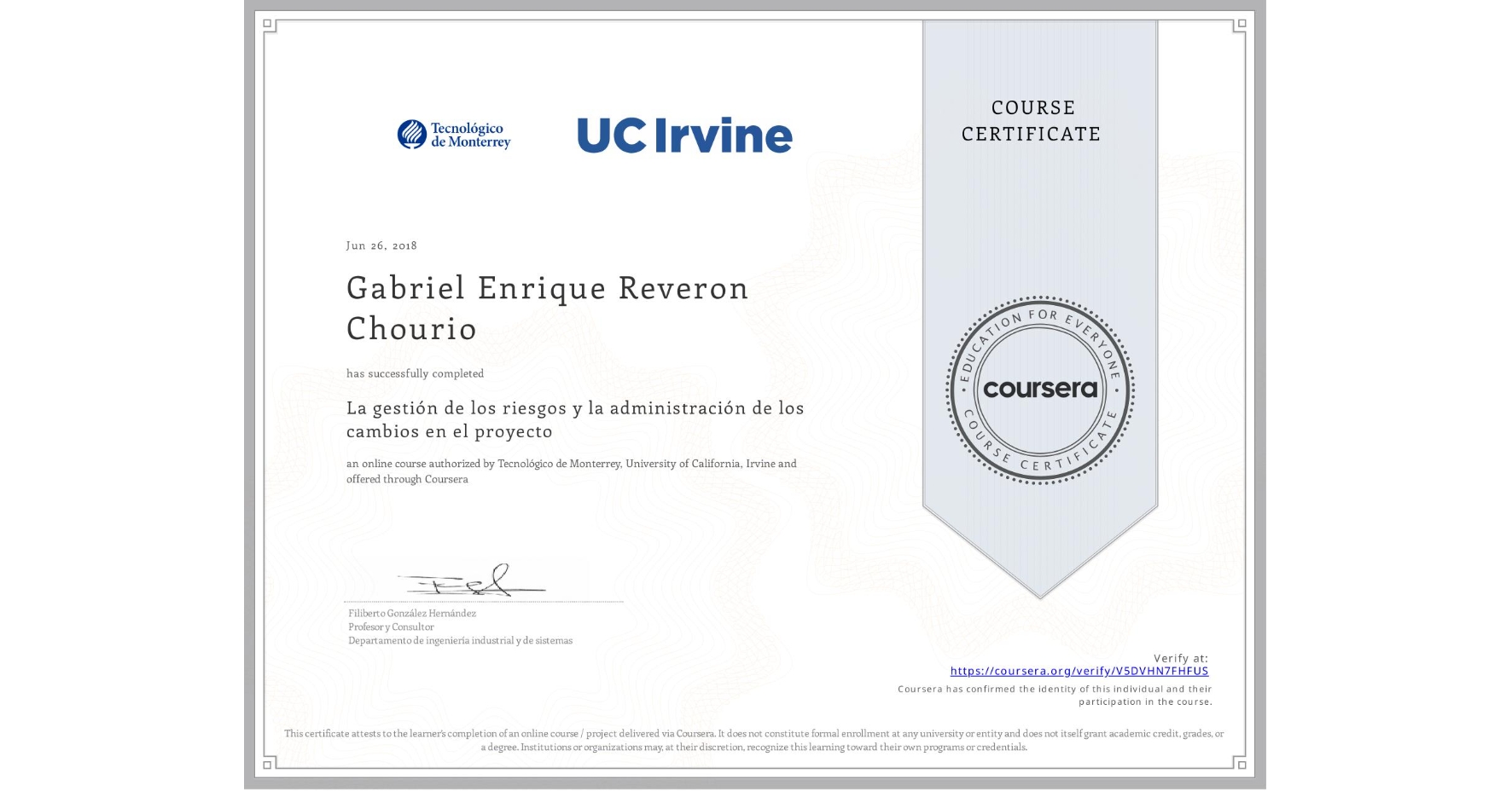 View certificate for Gabriel Enrique Reveron Chourio, La gestión de los riesgos y la administración de los cambios en el proyecto, an online non-credit course authorized by Tecnológico de Monterrey & University of California, Irvine and offered through Coursera