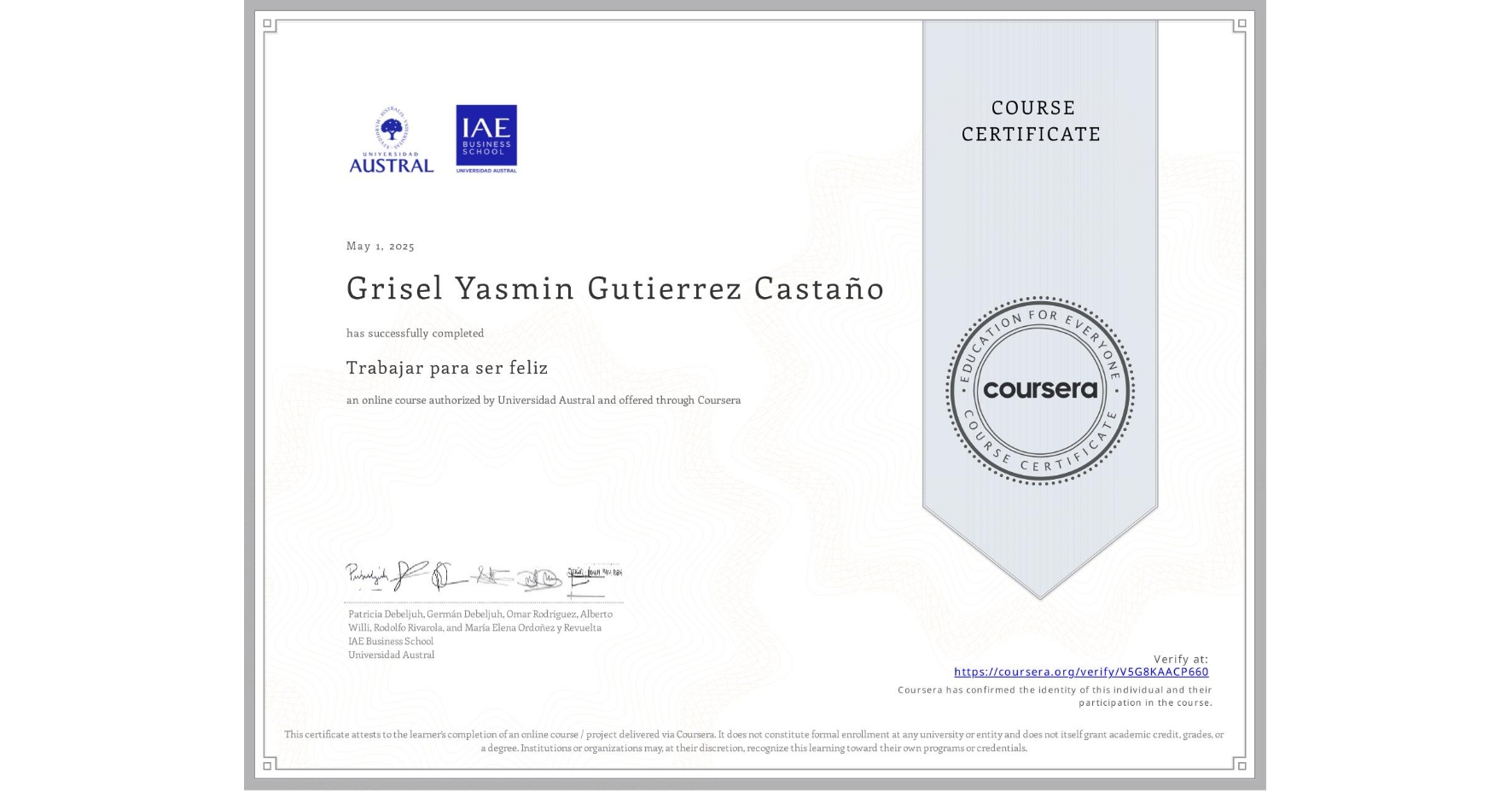 View certificate for Grisel Yasmin Gutierrez Castaño, Trabajar para ser feliz, an online non-credit course authorized by Universidad Austral and offered through Coursera