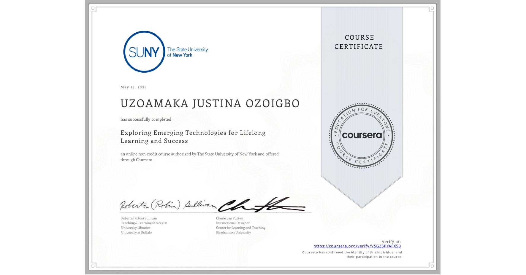 View certificate for UZOAMAKA JUSTINA OZOIGBO, Exploring Emerging Technologies for Lifelong Learning and Success, an online non-credit course authorized by The State University of New York and offered through Coursera