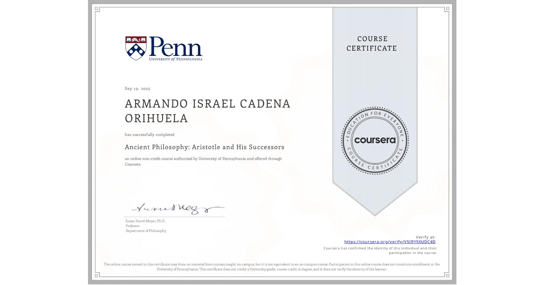 View certificate for ARMANDO ISRAEL CADENA ORIHUELA, Ancient Philosophy: Aristotle and His Successors, an online non-credit course authorized by University of Pennsylvania and offered through Coursera