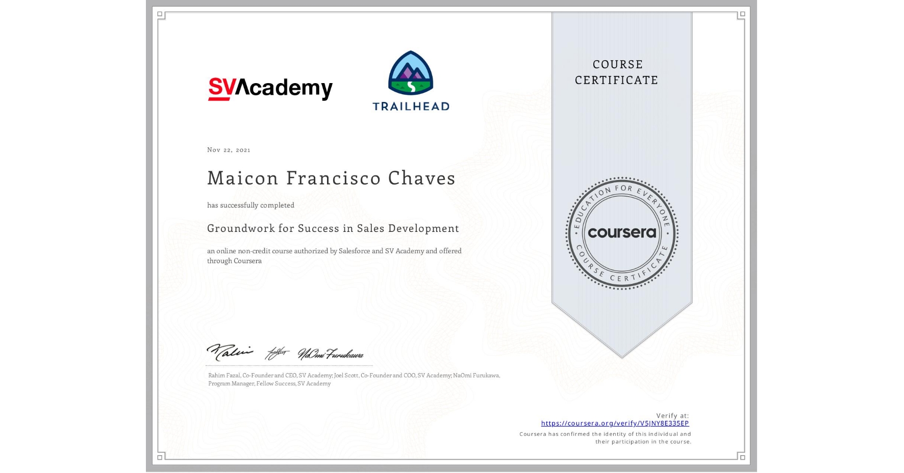 View certificate for Maicon Francisco  Chaves , Groundwork for Success in Sales Development, an online non-credit course authorized by Salesforce & SV Academy and offered through Coursera