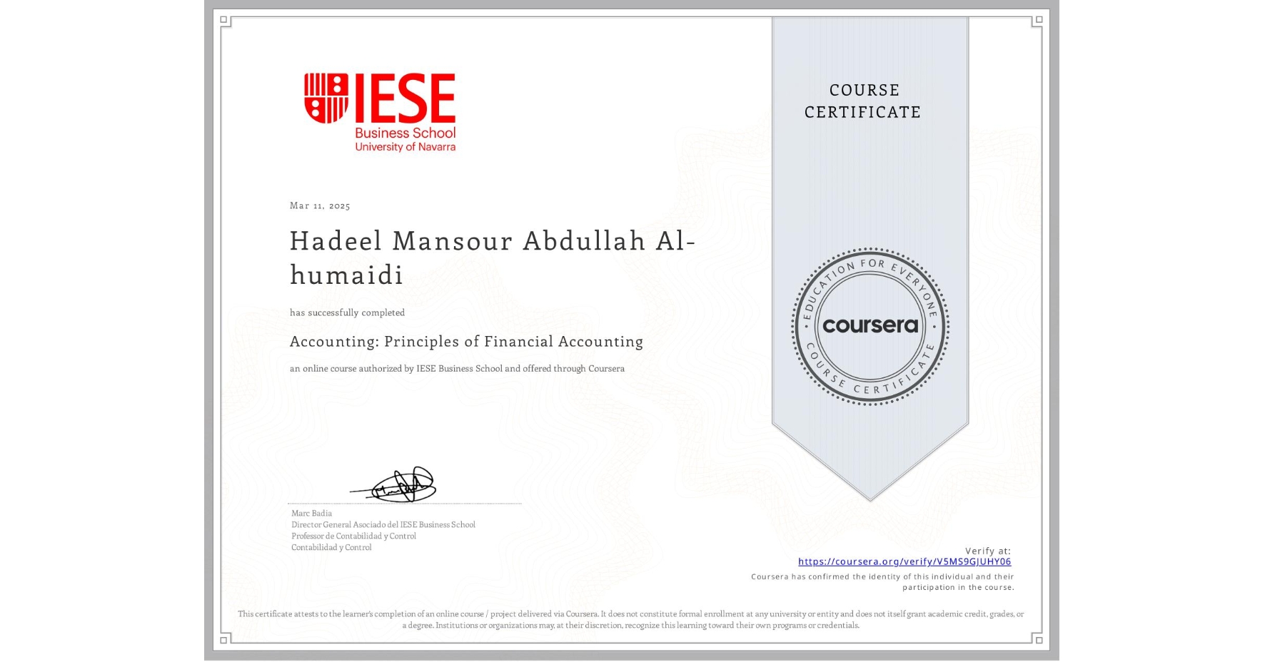 View certificate for Hadeel Mansour Abdullah  Al-humaidi, Accounting: Principles of Financial Accounting, an online non-credit course authorized by IESE Business School and offered through Coursera