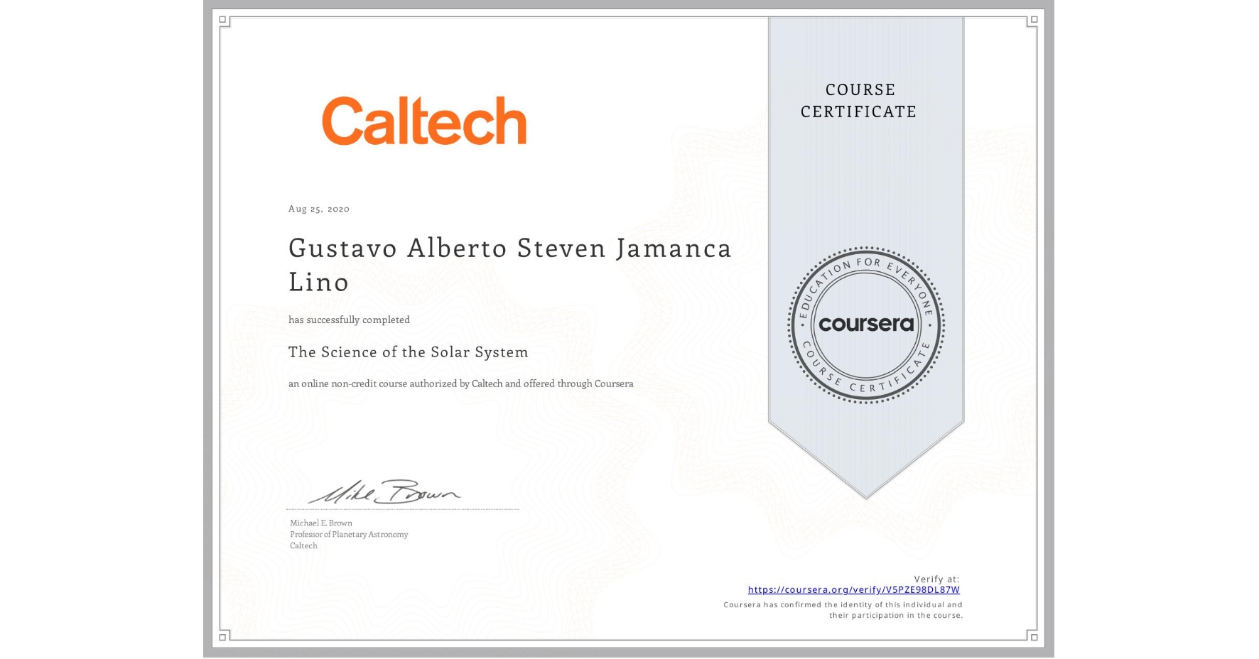 View certificate for Gustavo Alberto  Steven Jamanca Lino, The Science of the Solar System, an online non-credit course authorized by Caltech and offered through Coursera