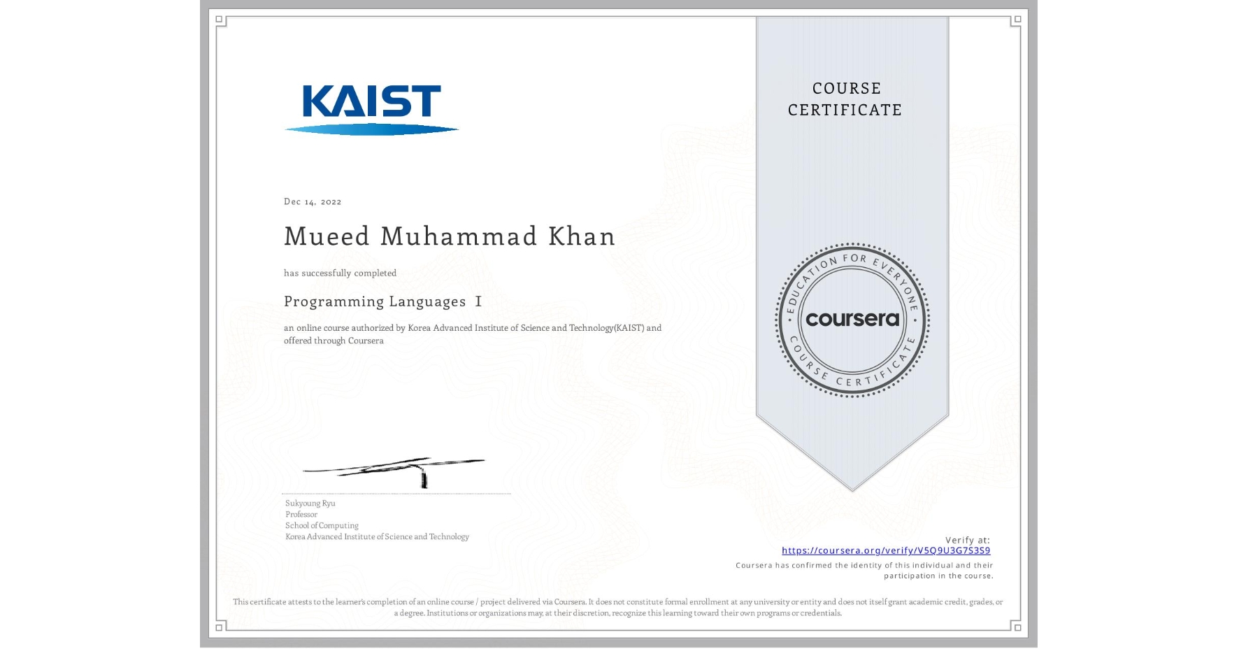 View certificate for Mueed Muhammad Khan, Programming Languages Ⅰ, an online non-credit course authorized by Korea Advanced Institute of Science and Technology(KAIST) and offered through Coursera