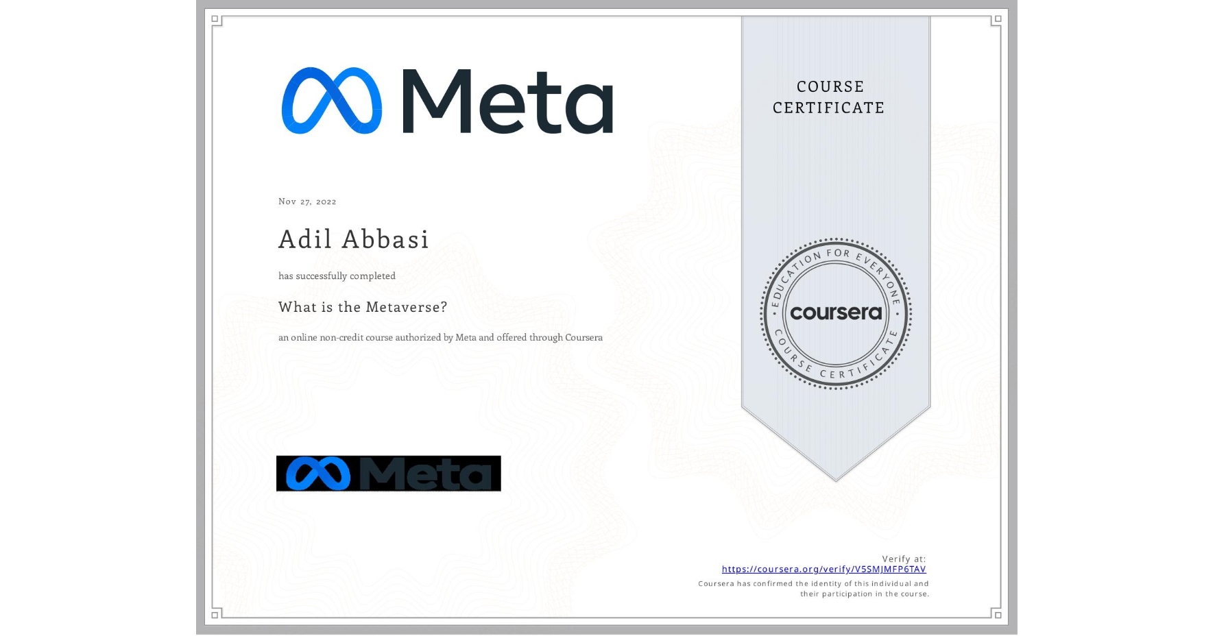 View certificate for Adil Abbasi, What is the Metaverse?, an online non-credit course authorized by Meta and offered through Coursera