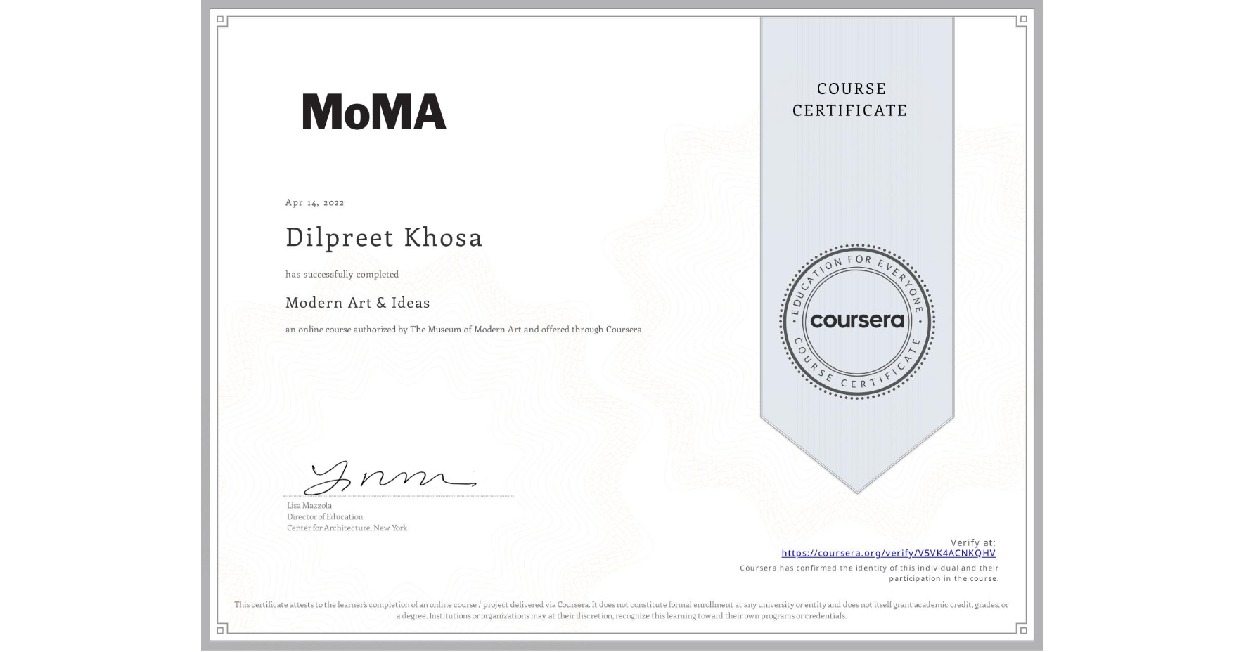 View certificate for Dilpreet Khosa, Modern Art & Ideas, an online non-credit course authorized by The Museum of Modern Art and offered through Coursera