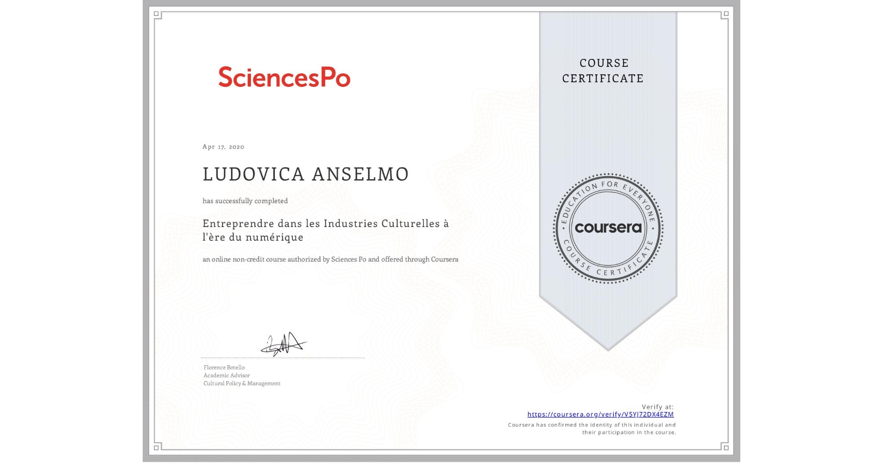 View certificate for LUDOVICA ANSELMO, Entreprendre dans les Industries Culturelles à l'ère du numérique, an online non-credit course authorized by Sciences Po and offered through Coursera