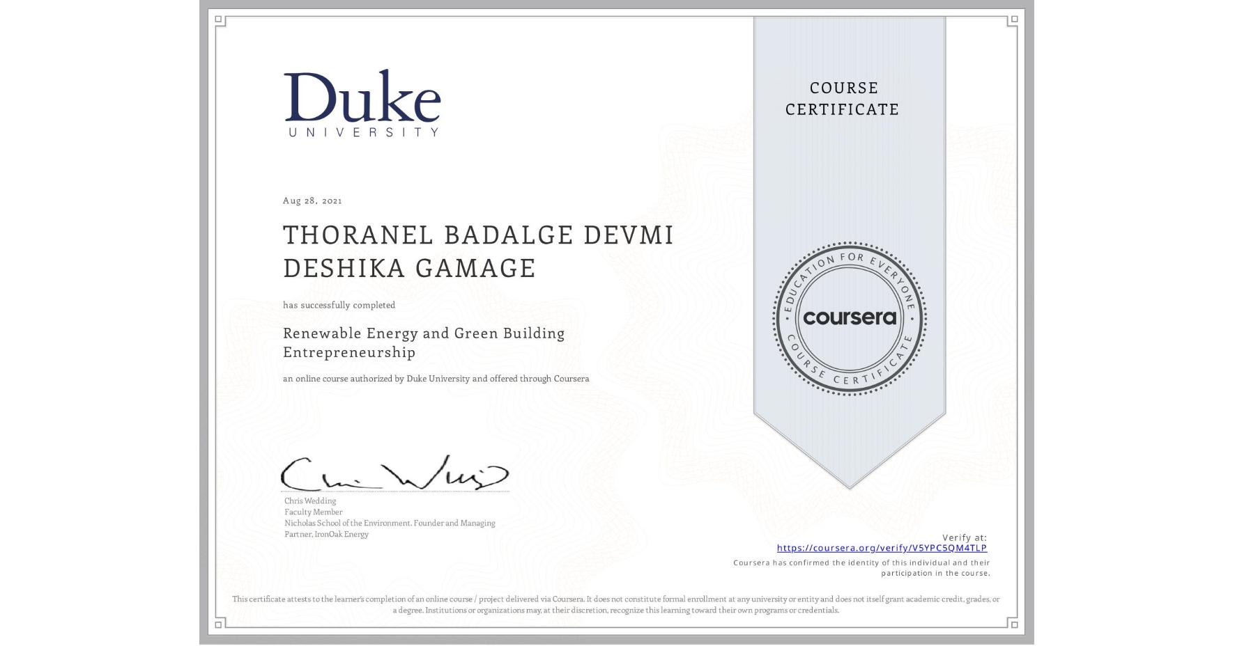 View certificate for THORANEL BADALGE DEVMI DESHIKA  GAMAGE, Renewable Energy and Green Building Entrepreneurship, an online non-credit course authorized by Duke University and offered through Coursera