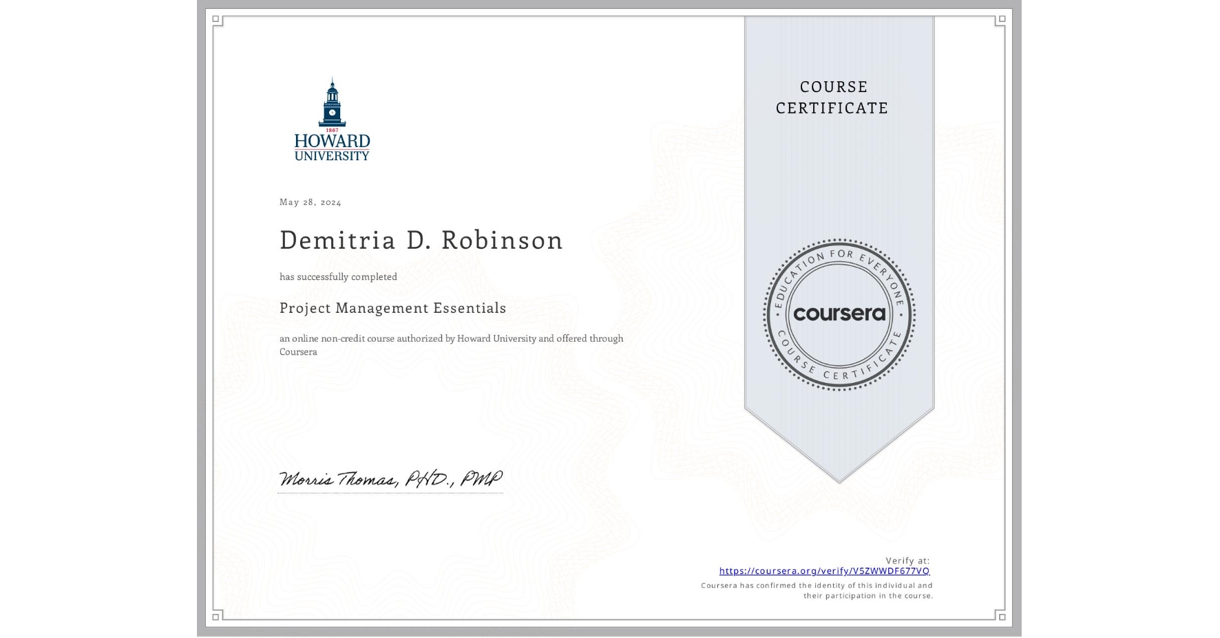 View certificate for Demitria D. Robinson, Project Management Essentials, an online non-credit course authorized by Howard University and offered through Coursera
