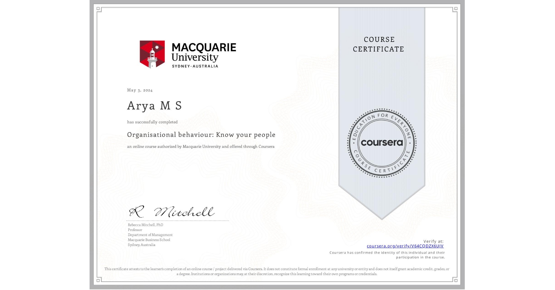 View certificate for Arya M S, Organisational behaviour: Know your people, an online non-credit course authorized by Macquarie University and offered through Coursera