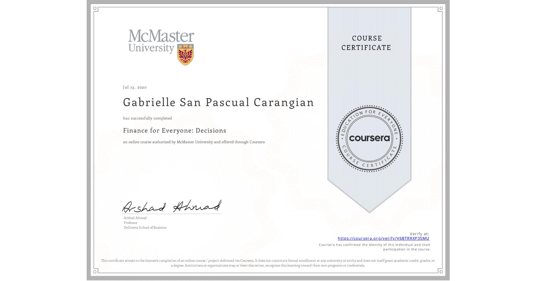 View certificate for Gabrielle San Pascual Carangian, Finance for Everyone: Decisions, an online non-credit course authorized by McMaster University and offered through Coursera