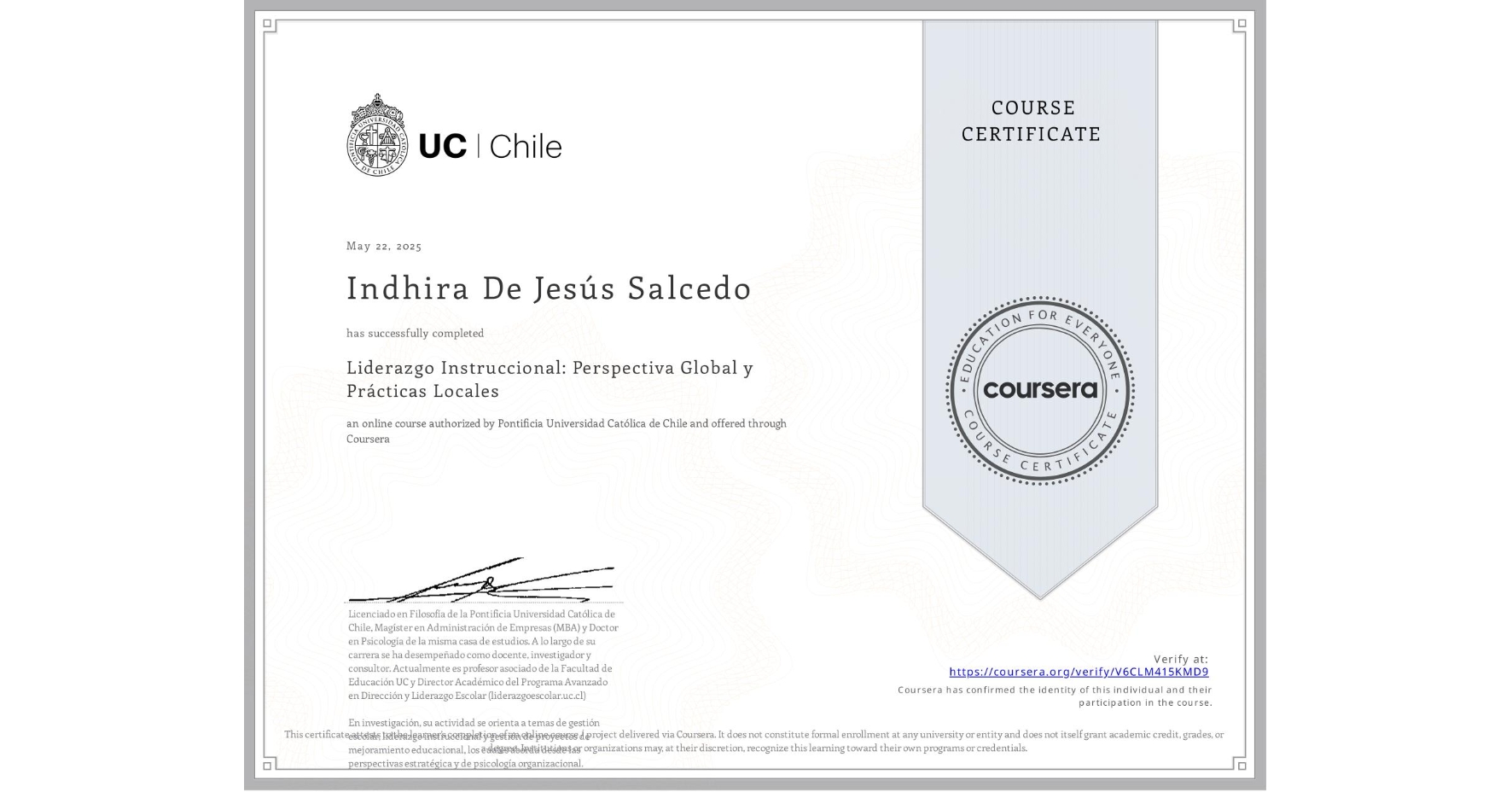 View certificate for Indhira De Jesús Salcedo, Liderazgo Instruccional: Perspectiva Global y Prácticas Locales, an online non-credit course authorized by Pontificia Universidad Católica de Chile and offered through Coursera