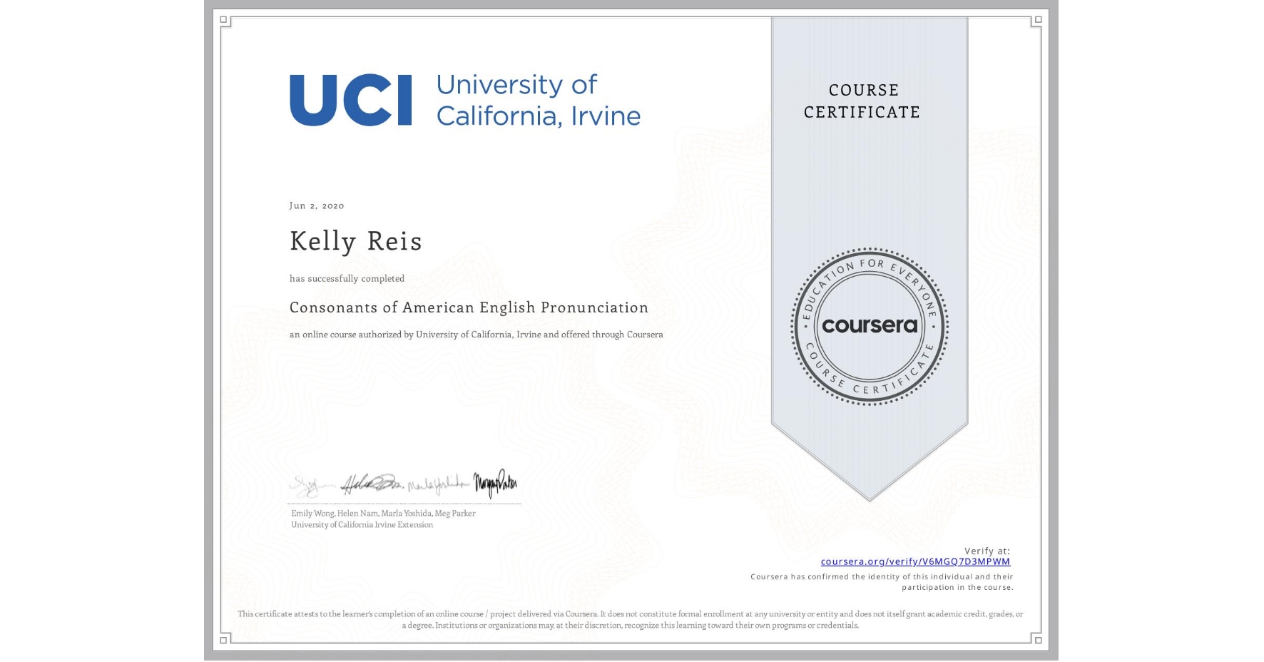 View certificate for Kelly Reis, Consonants of American English Pronunciation, an online non-credit course authorized by University of California, Irvine and offered through Coursera