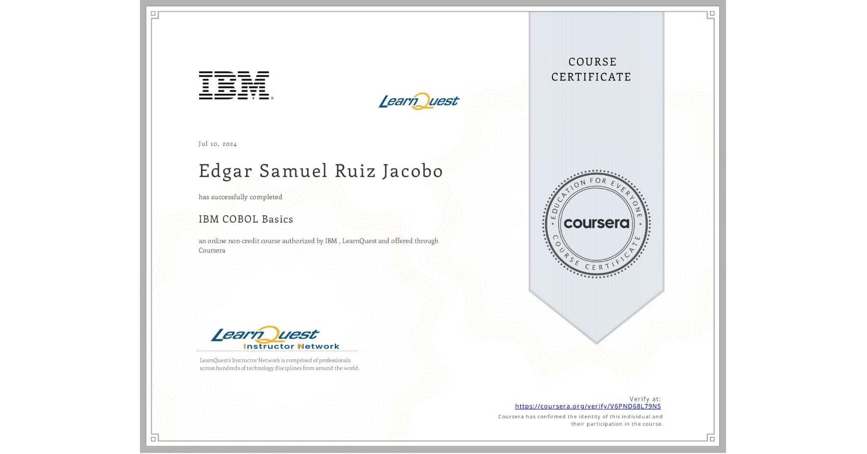View certificate for Edgar Samuel Ruiz Jacobo, IBM COBOL Basics, an online non-credit course authorized by IBM & LearnQuest and offered through Coursera