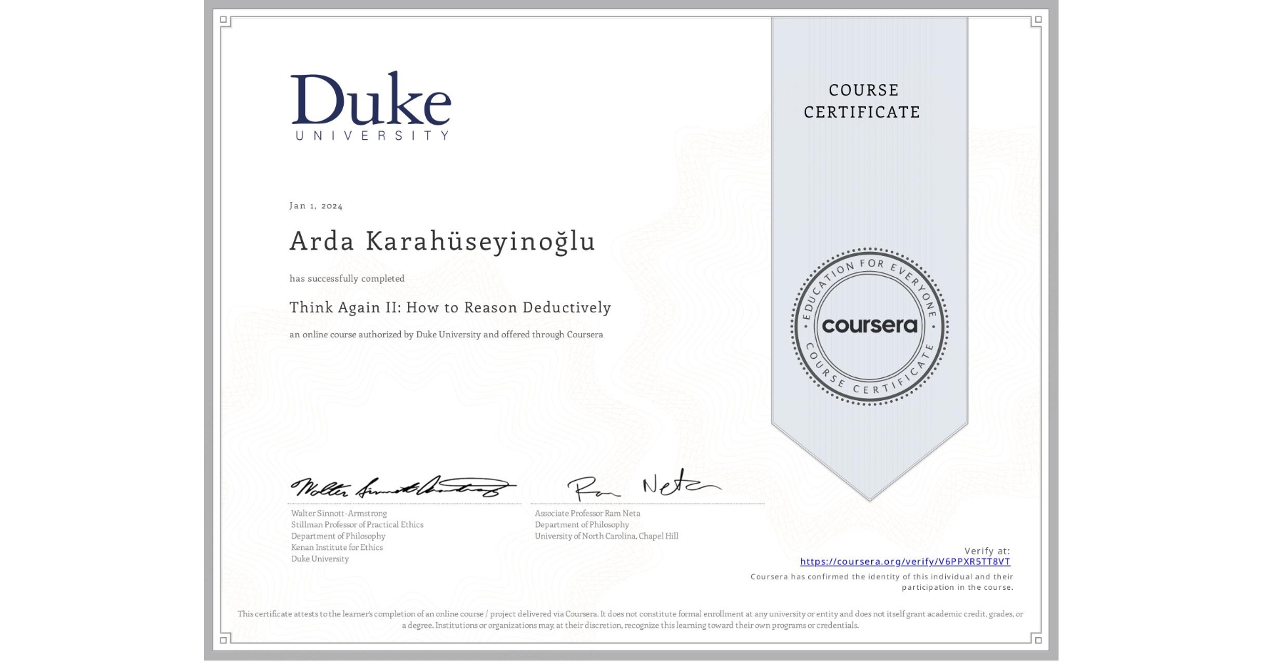 View certificate for Arda Karahüseyinoğlu, Think Again II: How to Reason Deductively, an online non-credit course authorized by Duke University and offered through Coursera