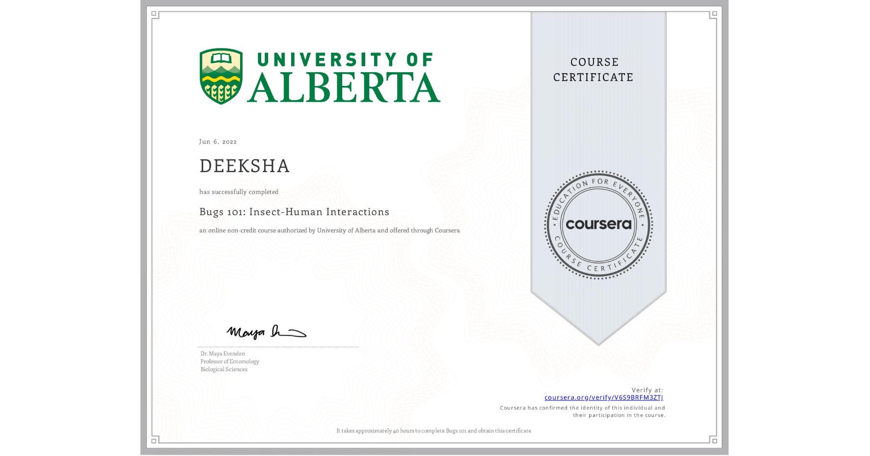 View certificate for DEEKSHA , Bugs 101: Insect-Human Interactions, an online non-credit course authorized by University of Alberta and offered through Coursera