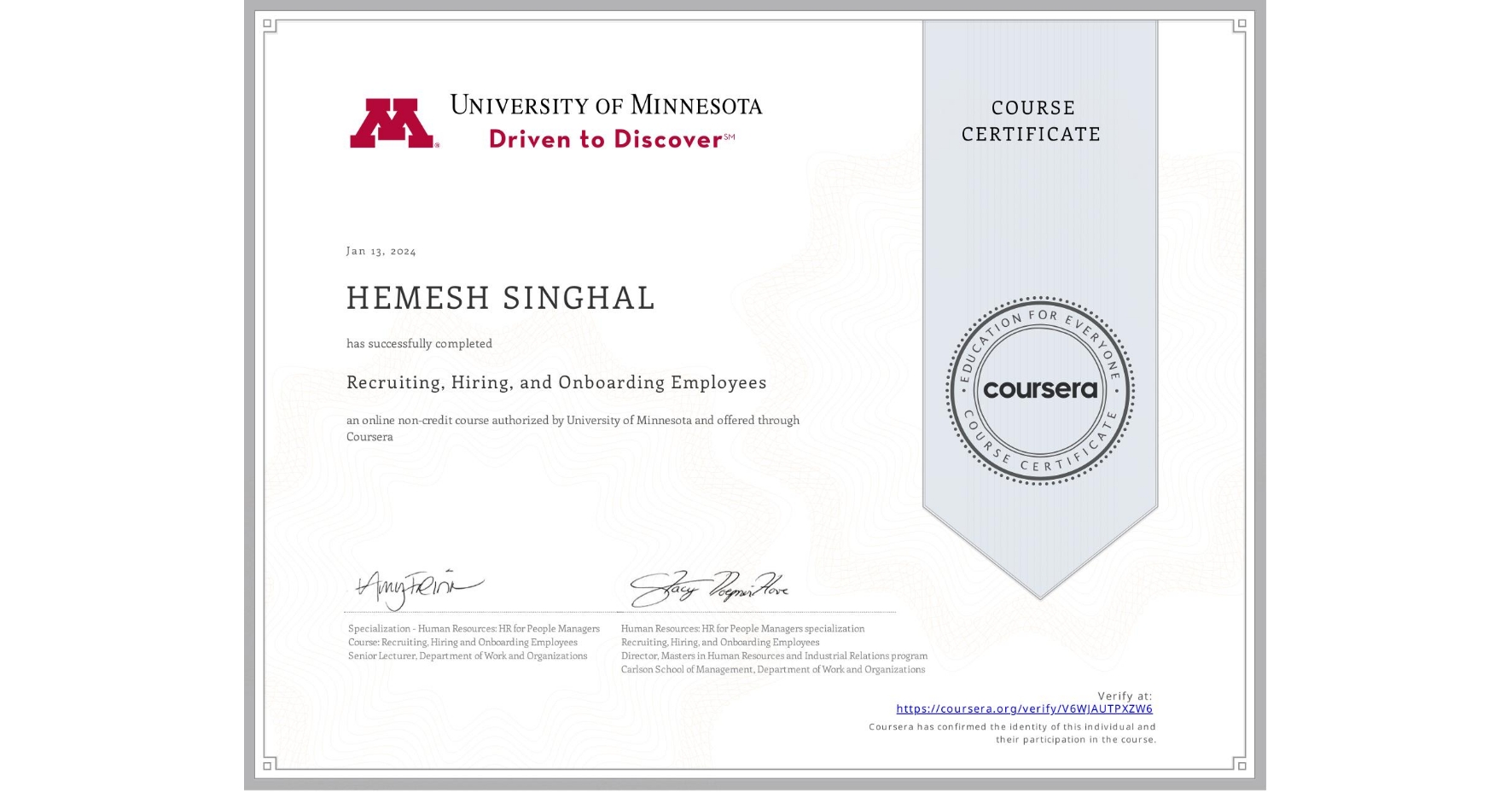 View certificate for HEMESH SINGHAL, Recruiting, Hiring, and Onboarding Employees, an online non-credit course authorized by University of Minnesota and offered through Coursera