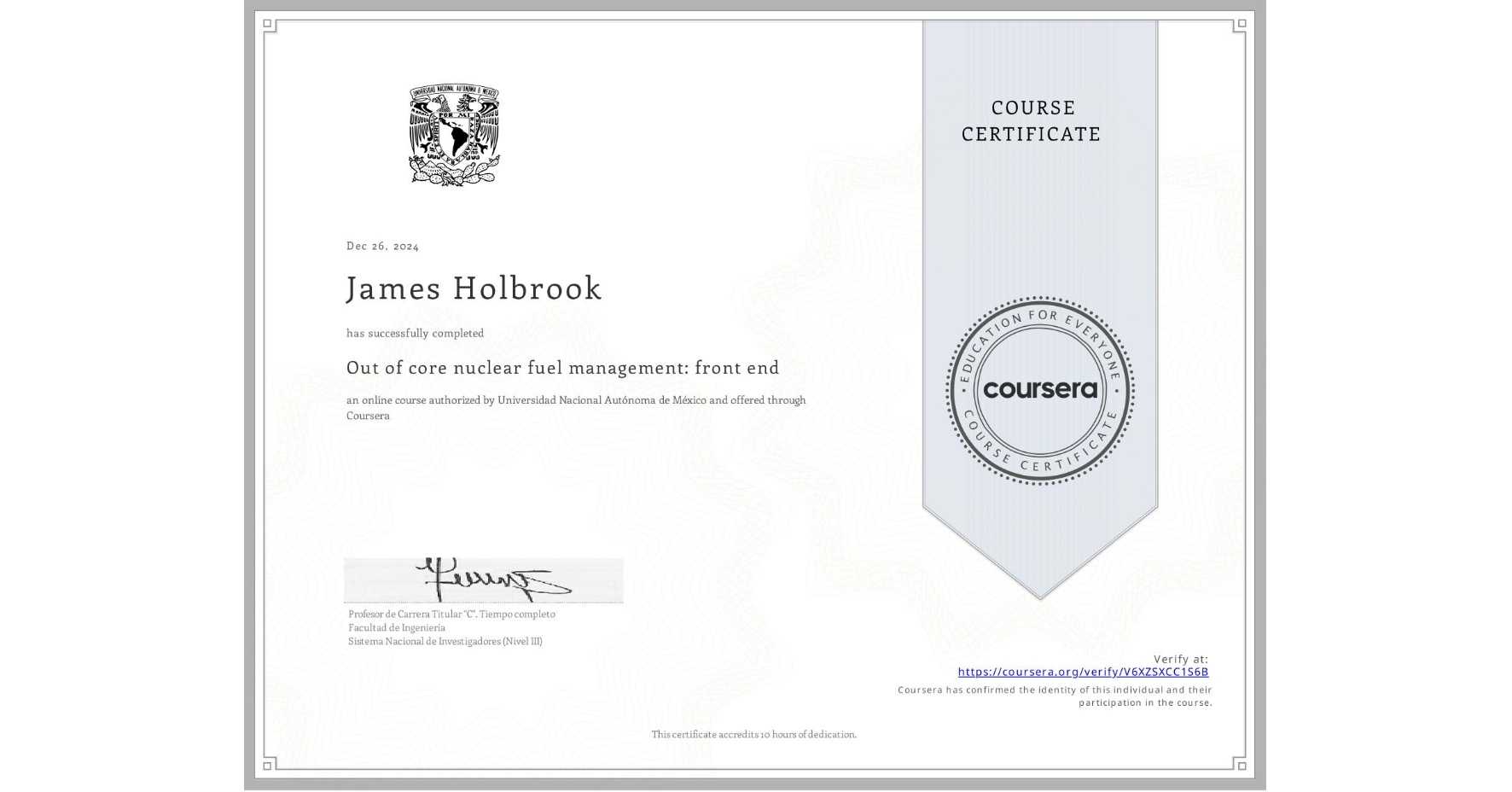 View certificate for James Holbrook, Out of core nuclear fuel management: front end, an online non-credit course authorized by Universidad Nacional Autónoma de México and offered through Coursera